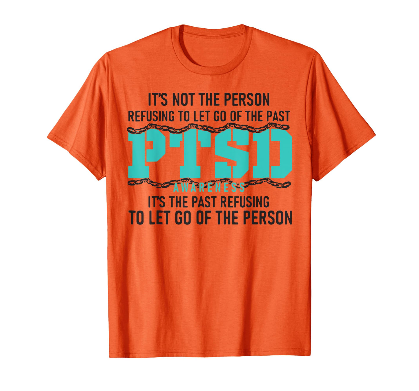 It's Not The Person Refusing To Let Go Of The Past PTSD T-Shirt