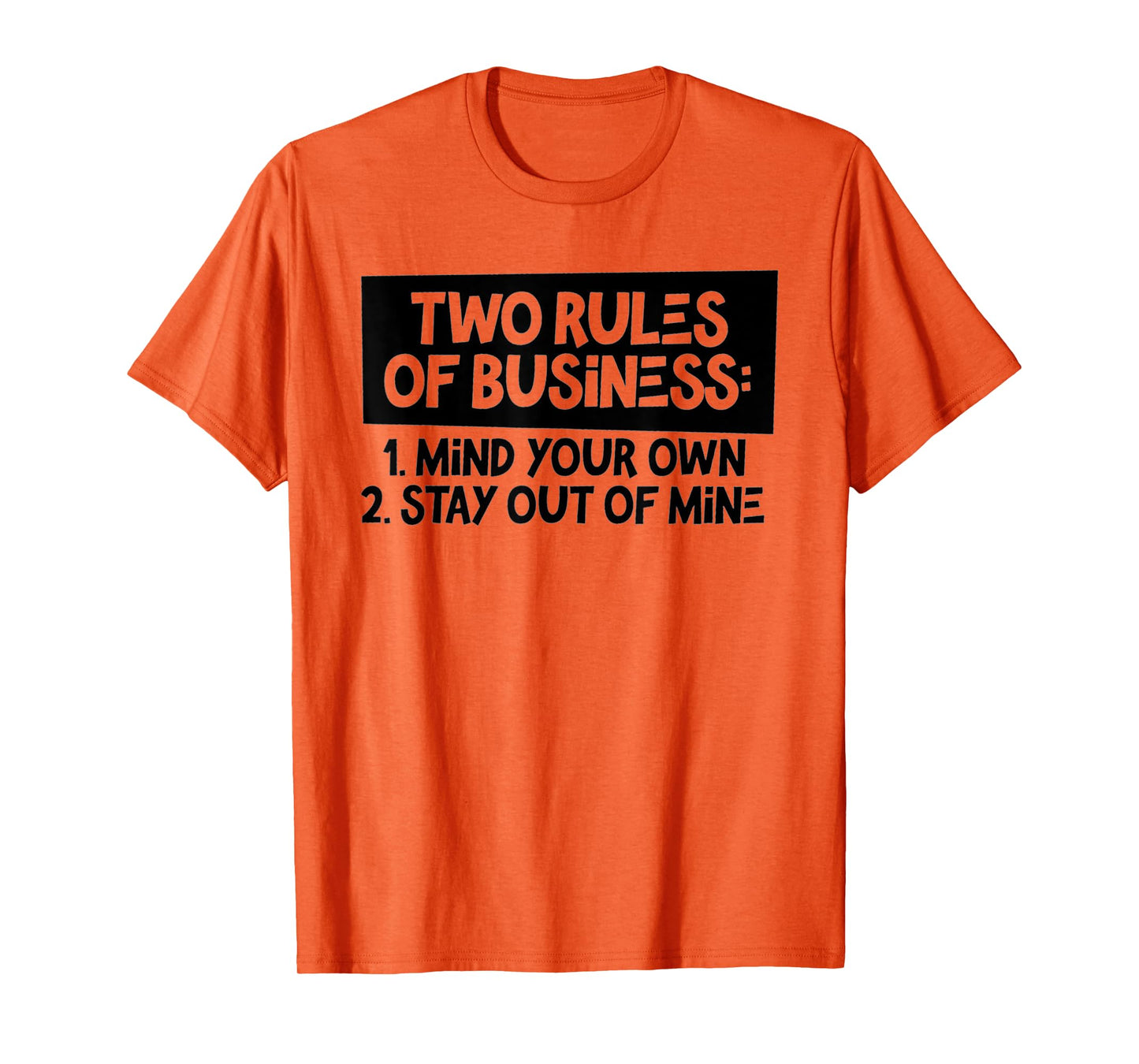 Funny Two Rules Of Business Mind Your Own Stay Out Of Mine T-Shirt