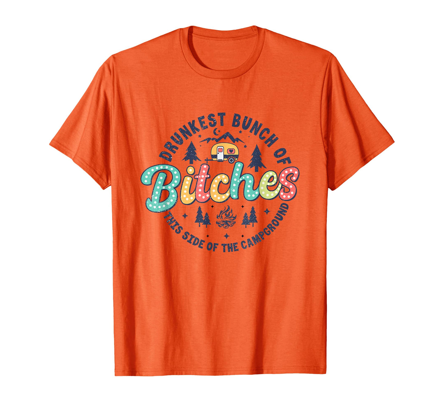 Retro Drunkest Bunch Of Bitches This Side Of The Campground T-Shirt