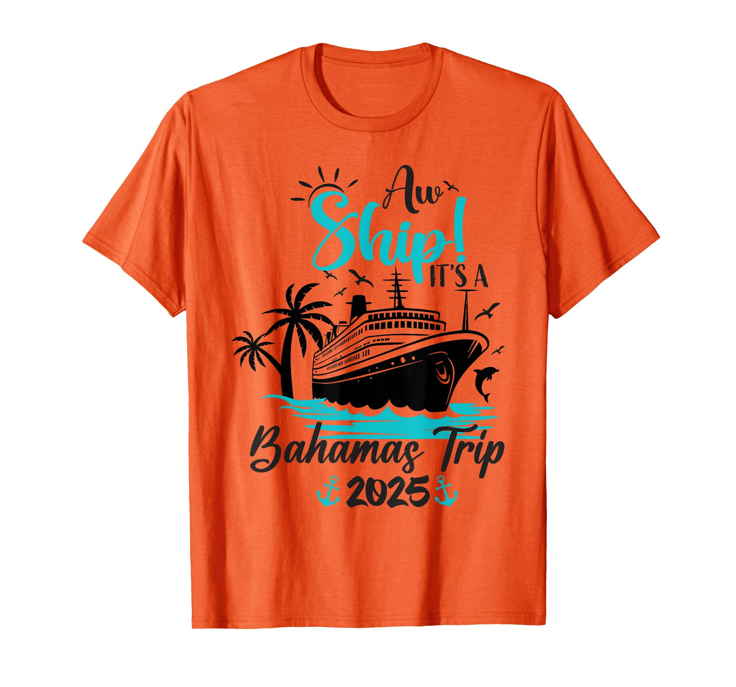 Aw Ship It's A Bahamas Trip 2025 Family Cruise Vacation Fun T-Shirt