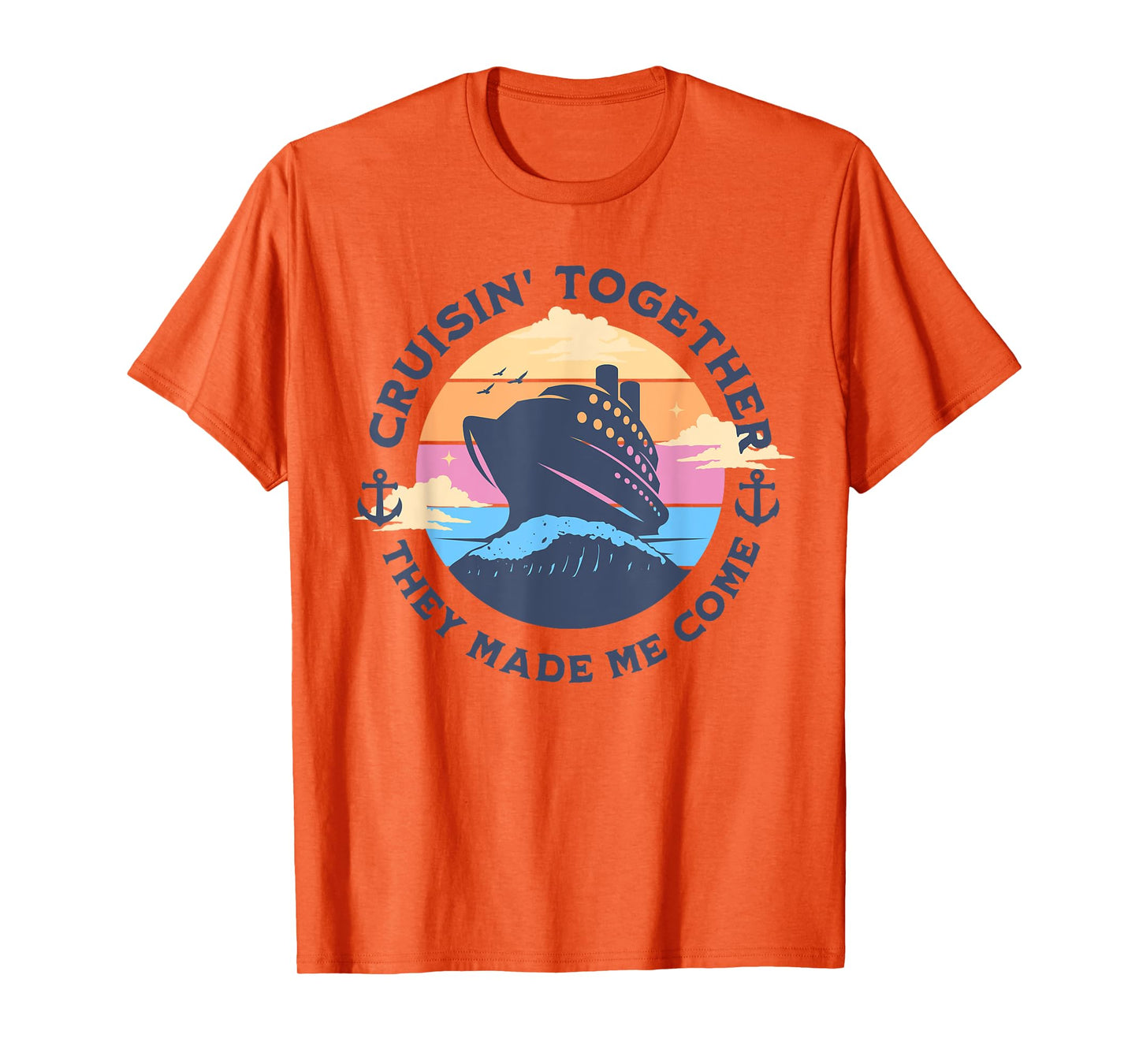 Funny Cruising Together They Made Me Come Family Vacation T-Shirt