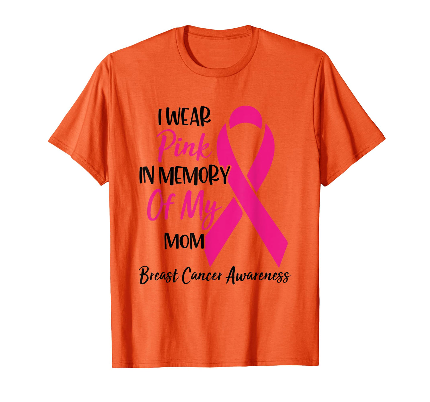 I Wear Pink In Memory Of My Mom Breast Cancer Awareness T-Shirt