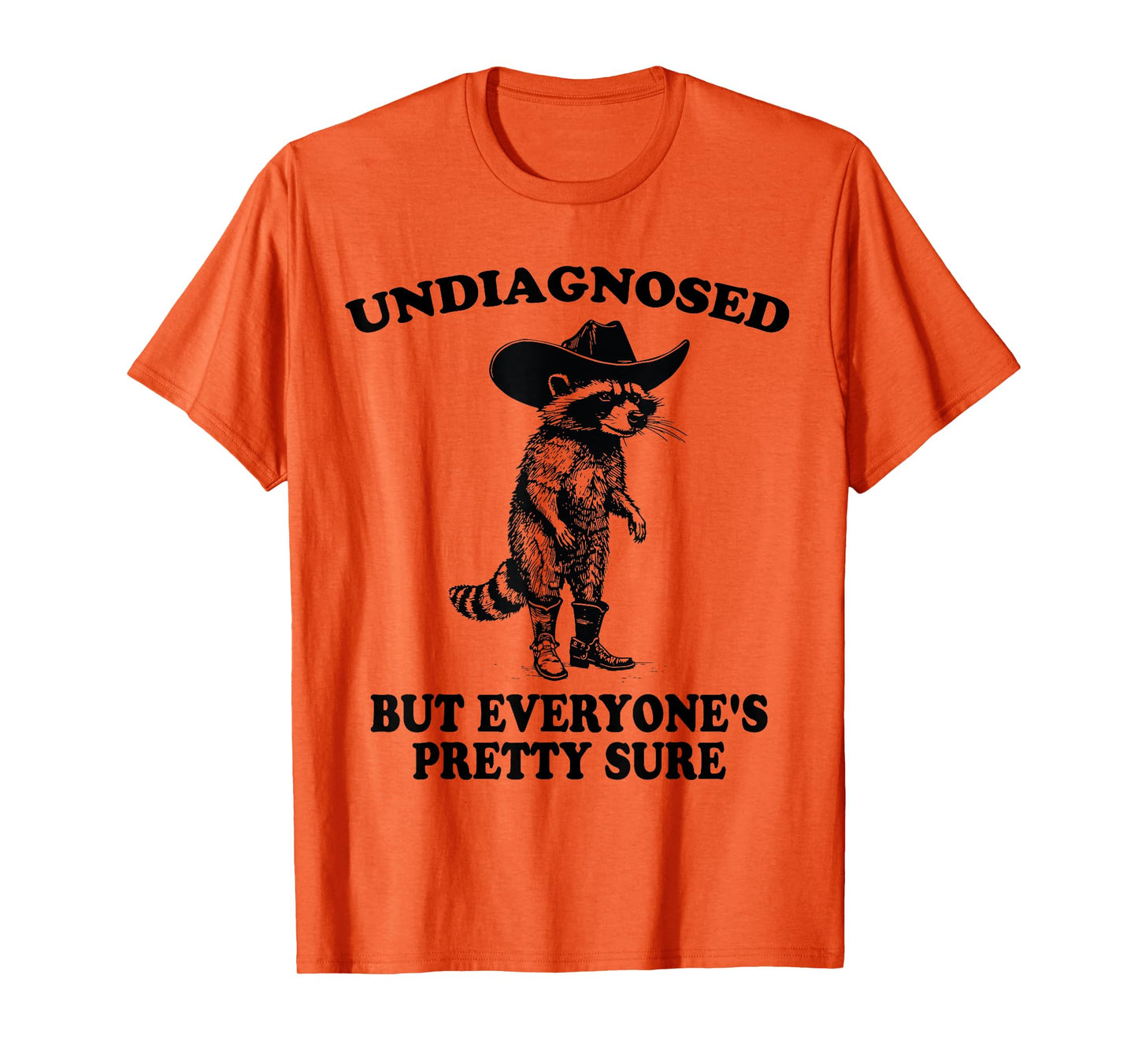Undiagnosed But Everyone's Pretty Sure Funny Cowboy Raccoon T-Shirt