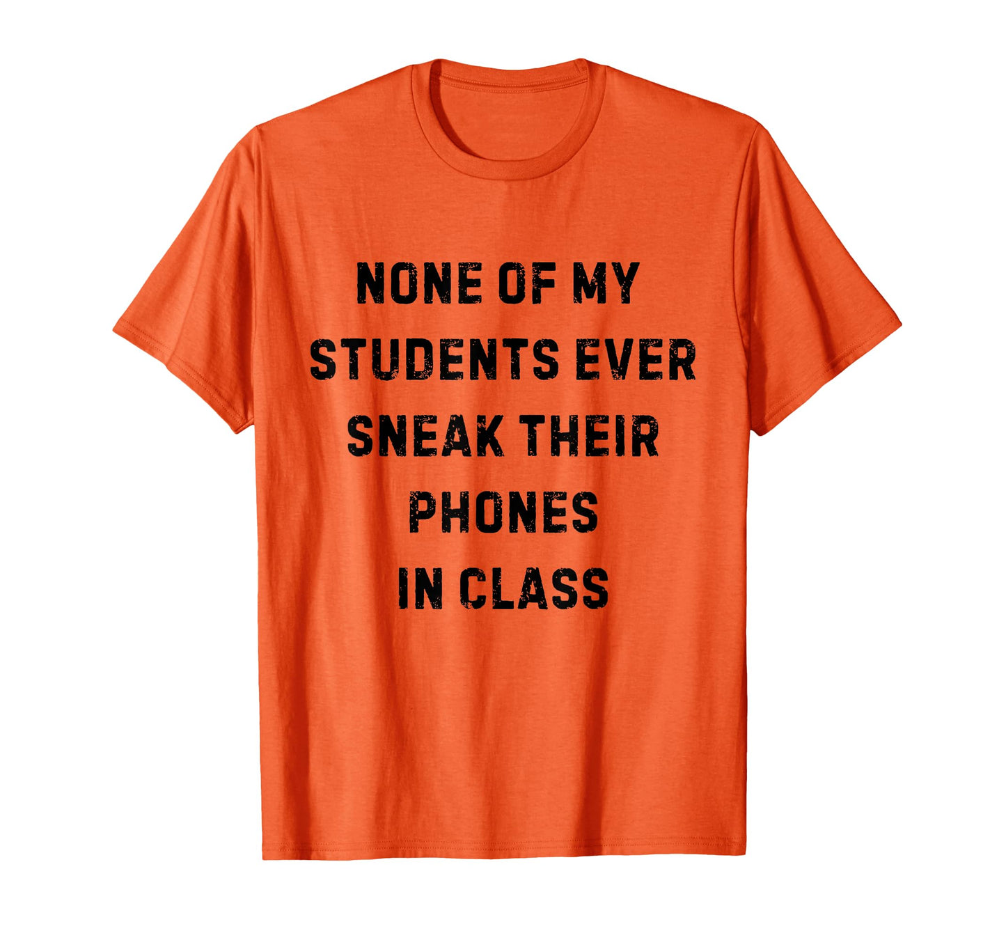 None of My Students Ever Sneak Their Phones White Lie Party T-Shirt