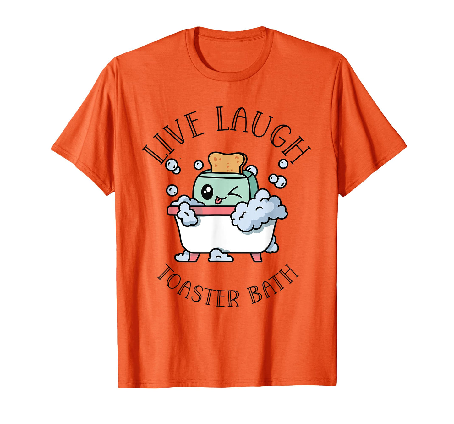 Live Laugh Toaster Bath | Funny Meme Dark Humor T-Shirt