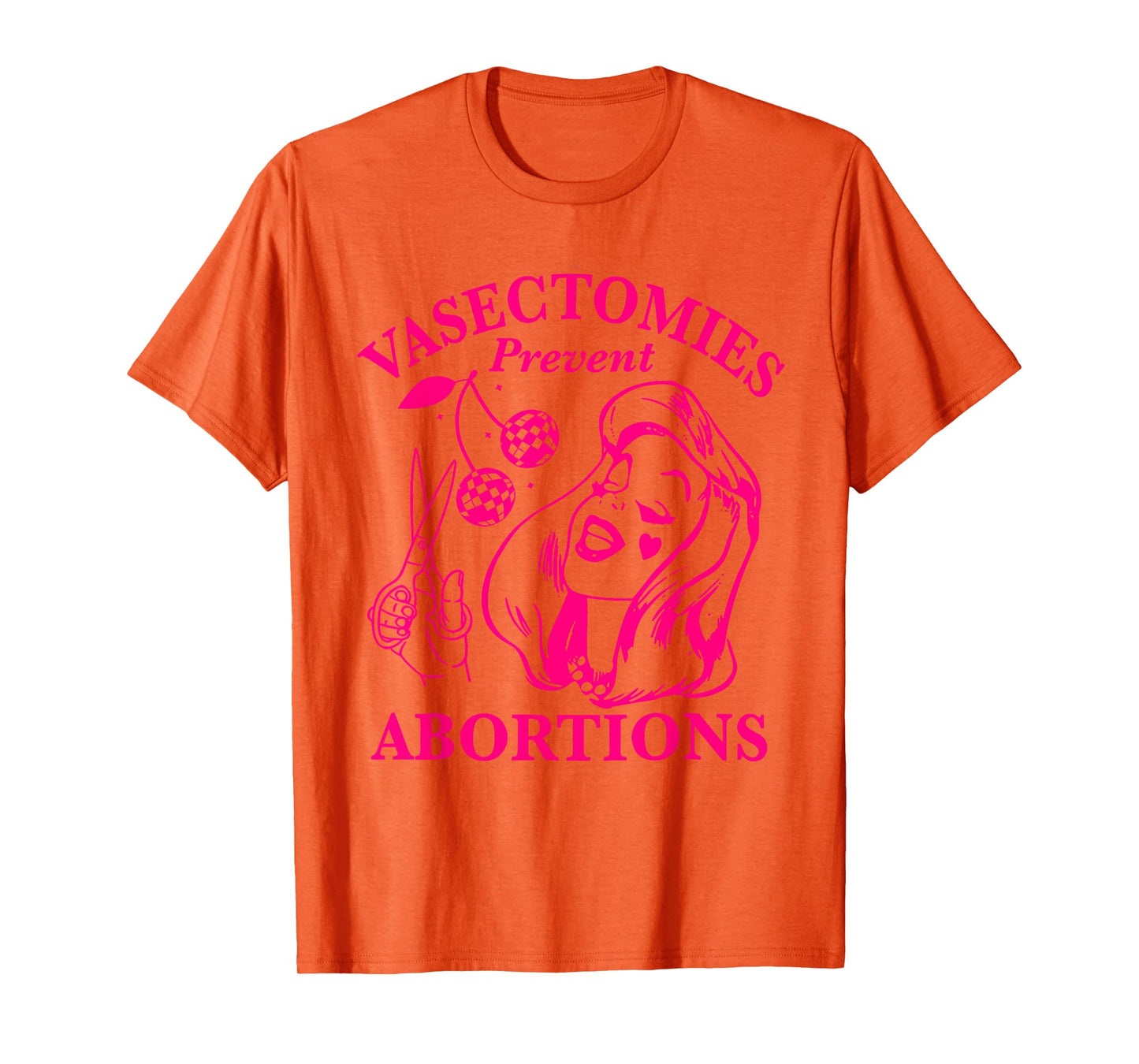 Vasectomies Prevent Abortions T-Shirt