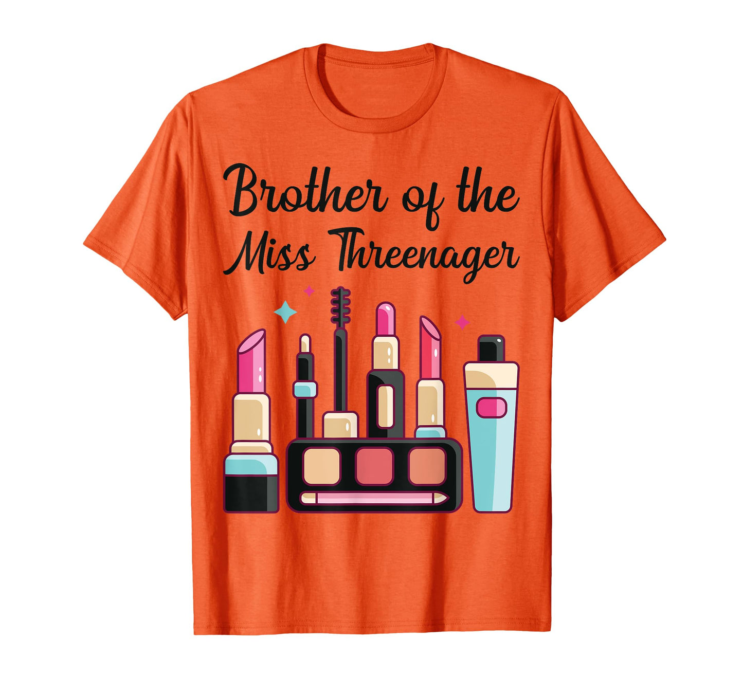 Brother of Miss Threenager Makeup 3rd Birthday Party Outfit T-Shirt