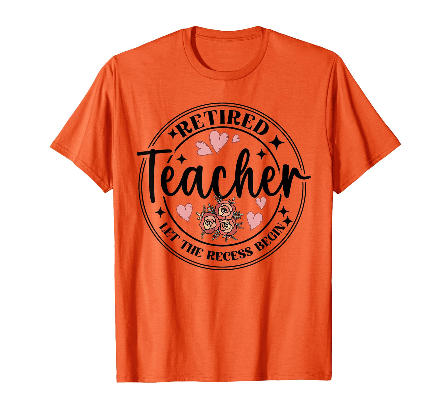 Retired Teacher Let The Recess Begin Funny Retirement Flower T-Shirt