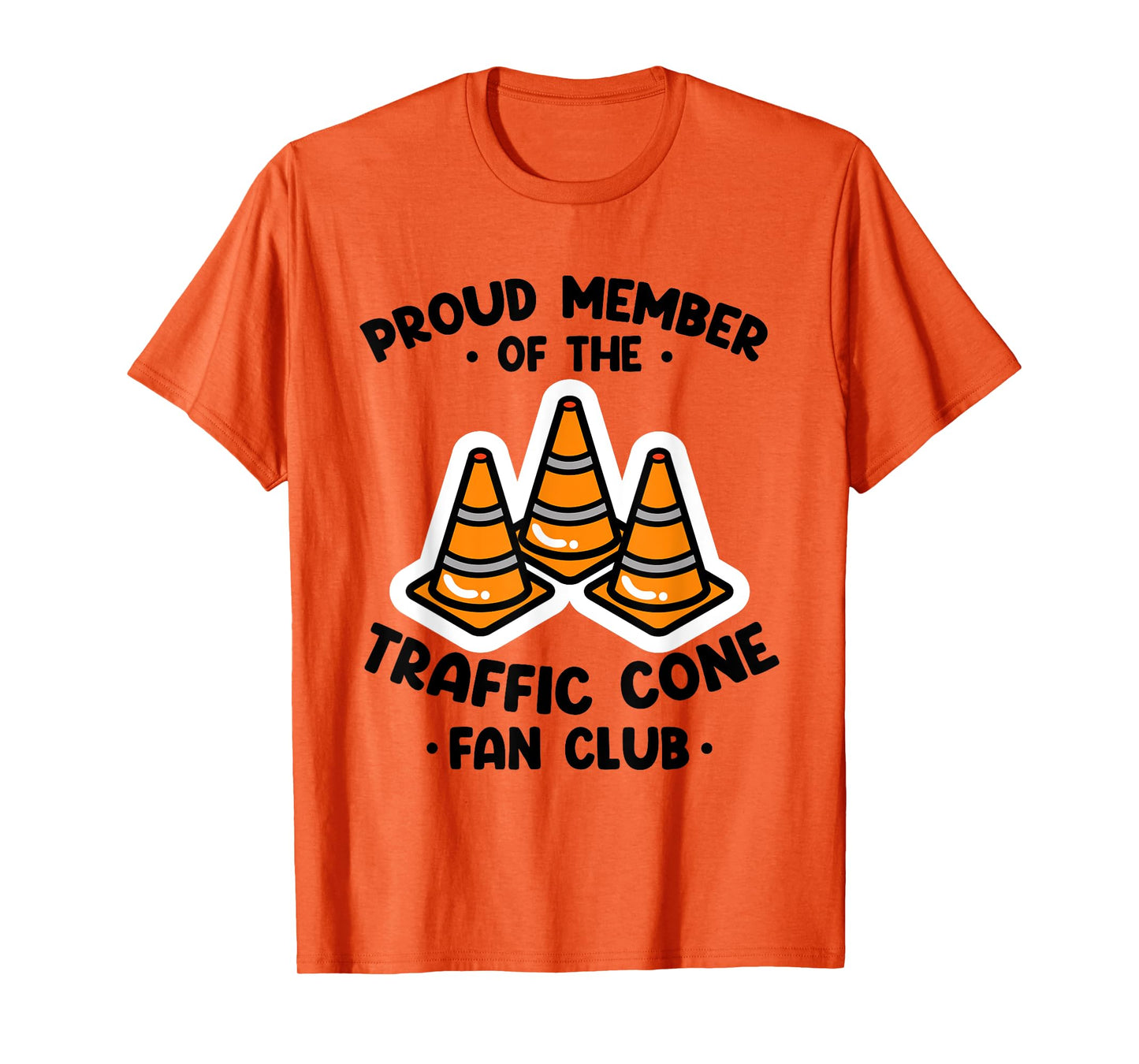 Proud Member Of The Traffic Cone Fan Club Highway Cones T-Shirt