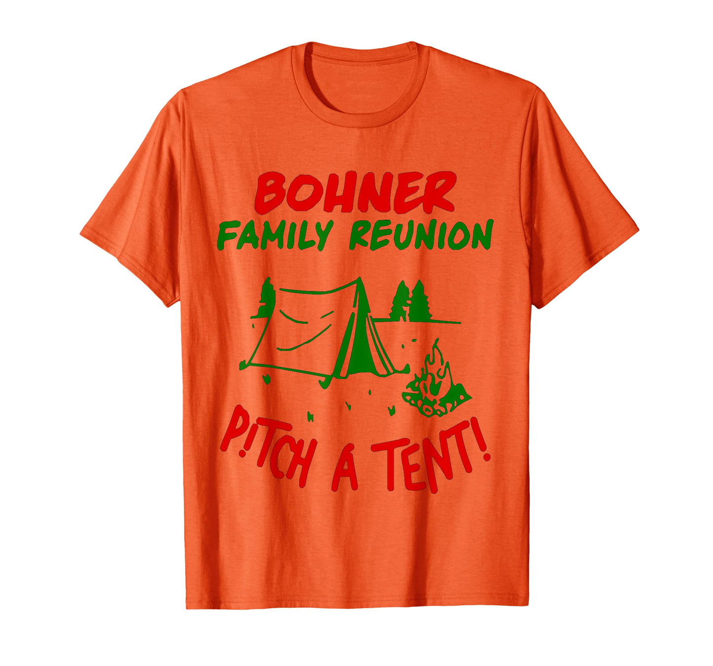 Bohner Family Reunion Pitch A Tent Men & Womens T-Shirt