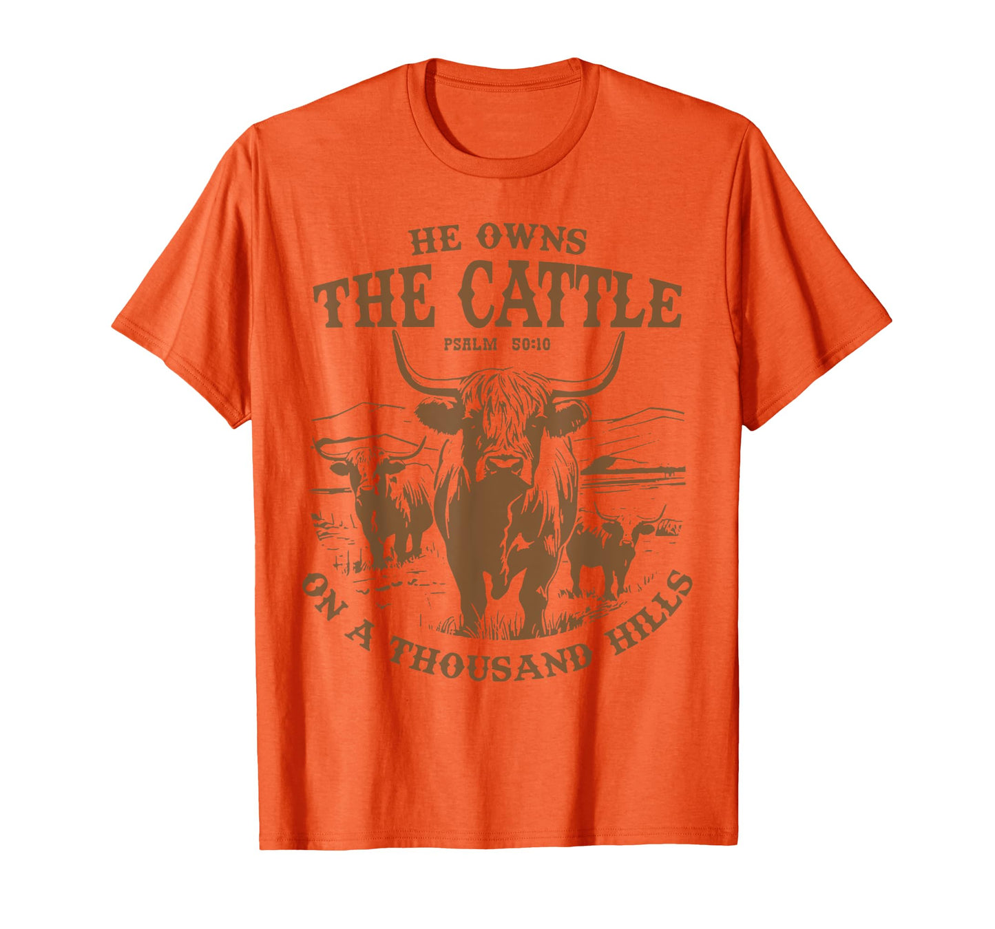 He Owns The Cattle On A Thousand Hills Highland Cattle Cow T-Shirt