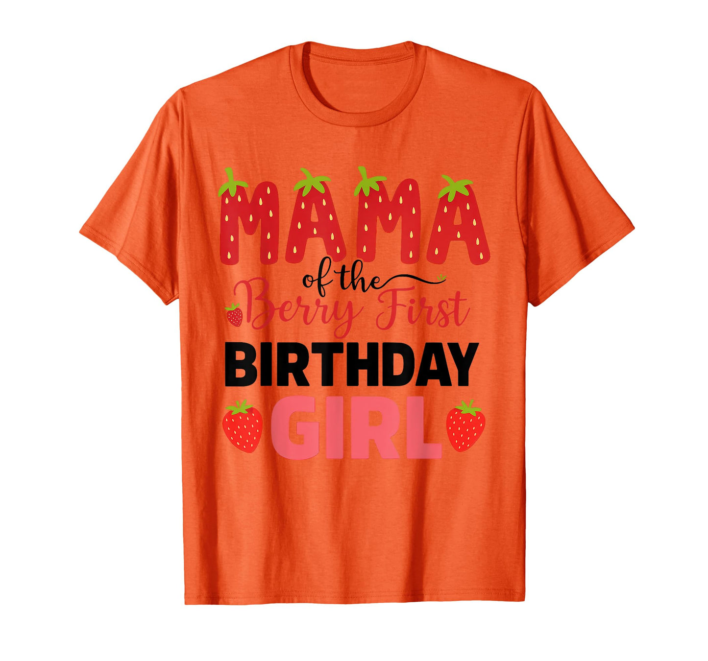 Mama Of The Berry First Birthday Of Girl Strawberry Mom T-Shirt