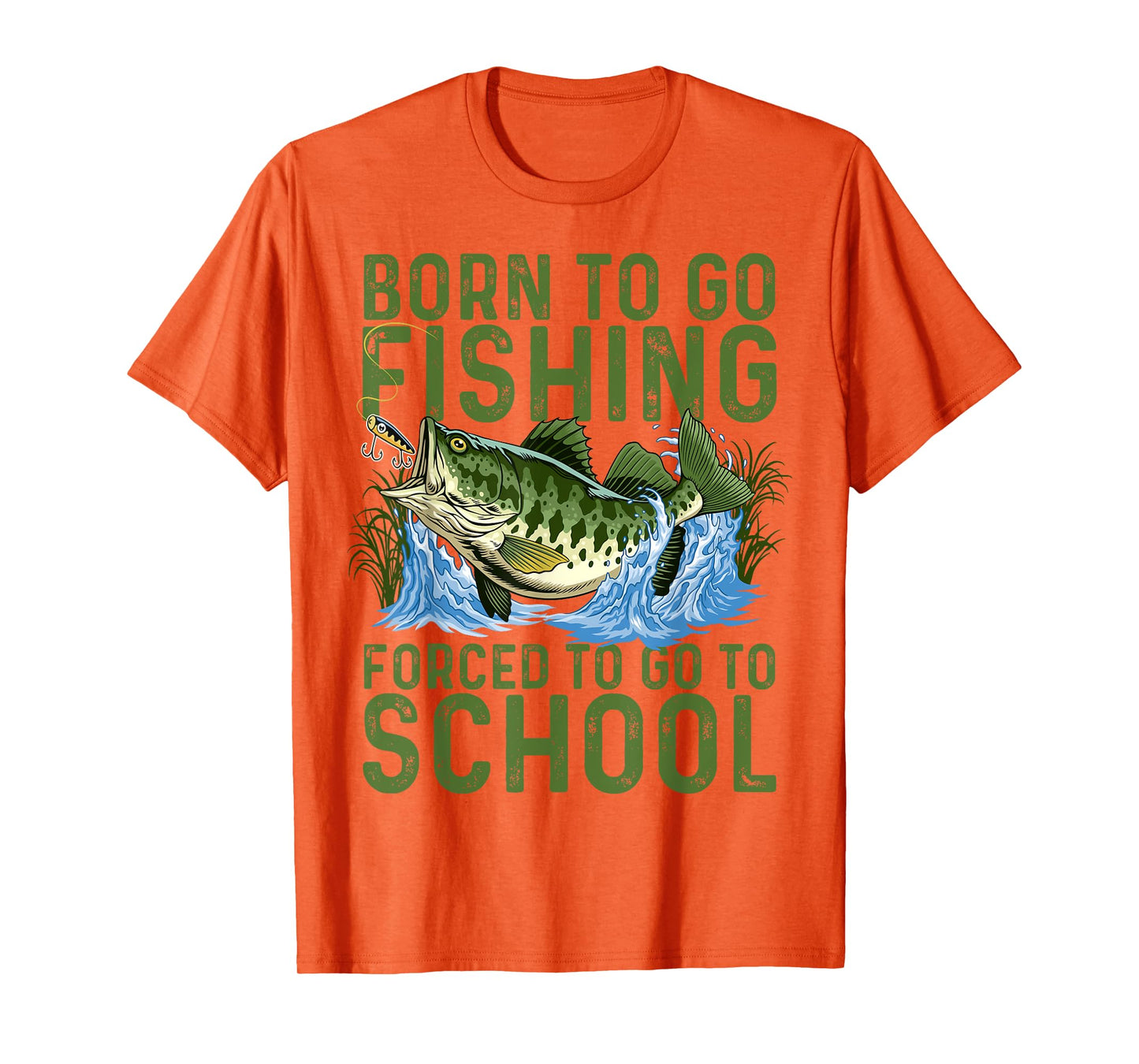 Born To Go Fishing Forced School Funny Men Women Kids Boys T-Shirt