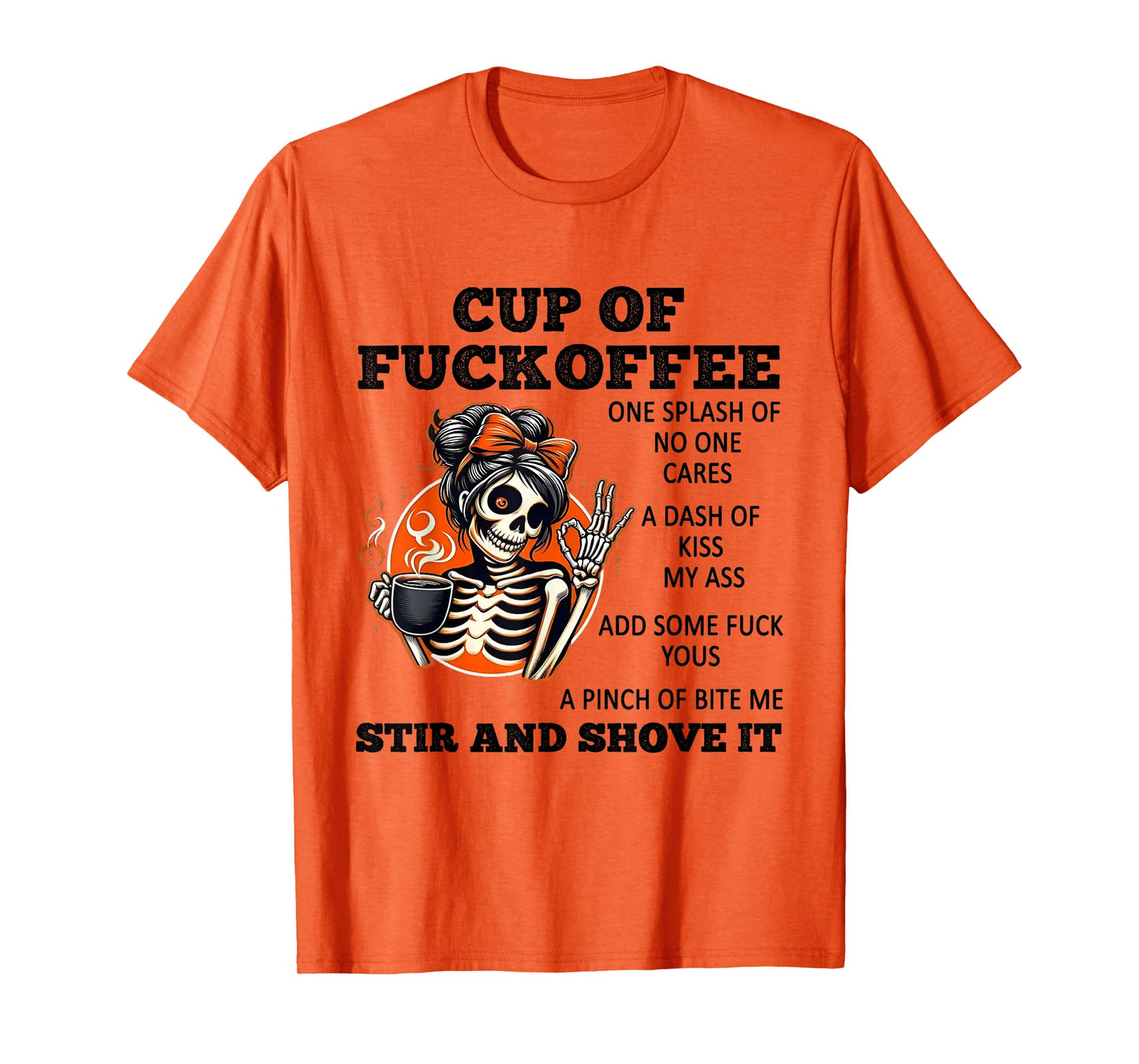 Cup of Fuckoffee One Splash of No One Cares A Dash of Kiss T-Shirt