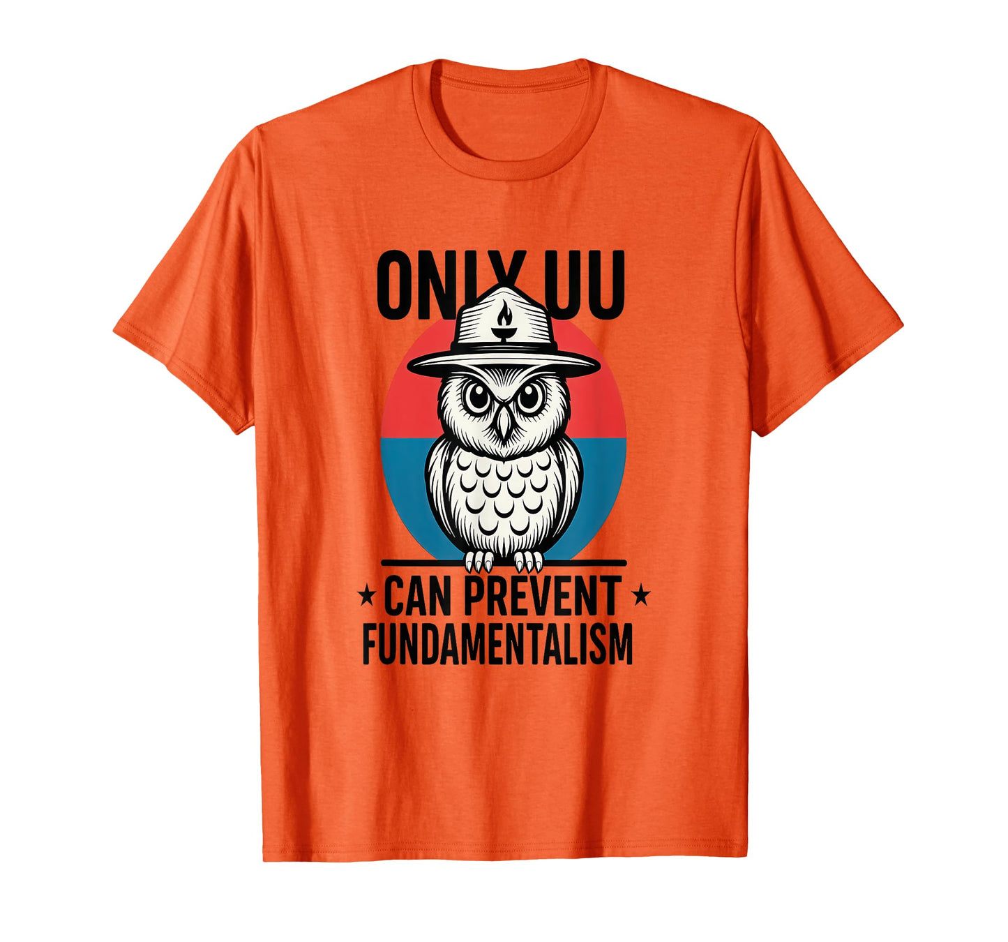 Only UU Can Prevent Fundamentalism – Funny Unitarian Owl T-Shirt
