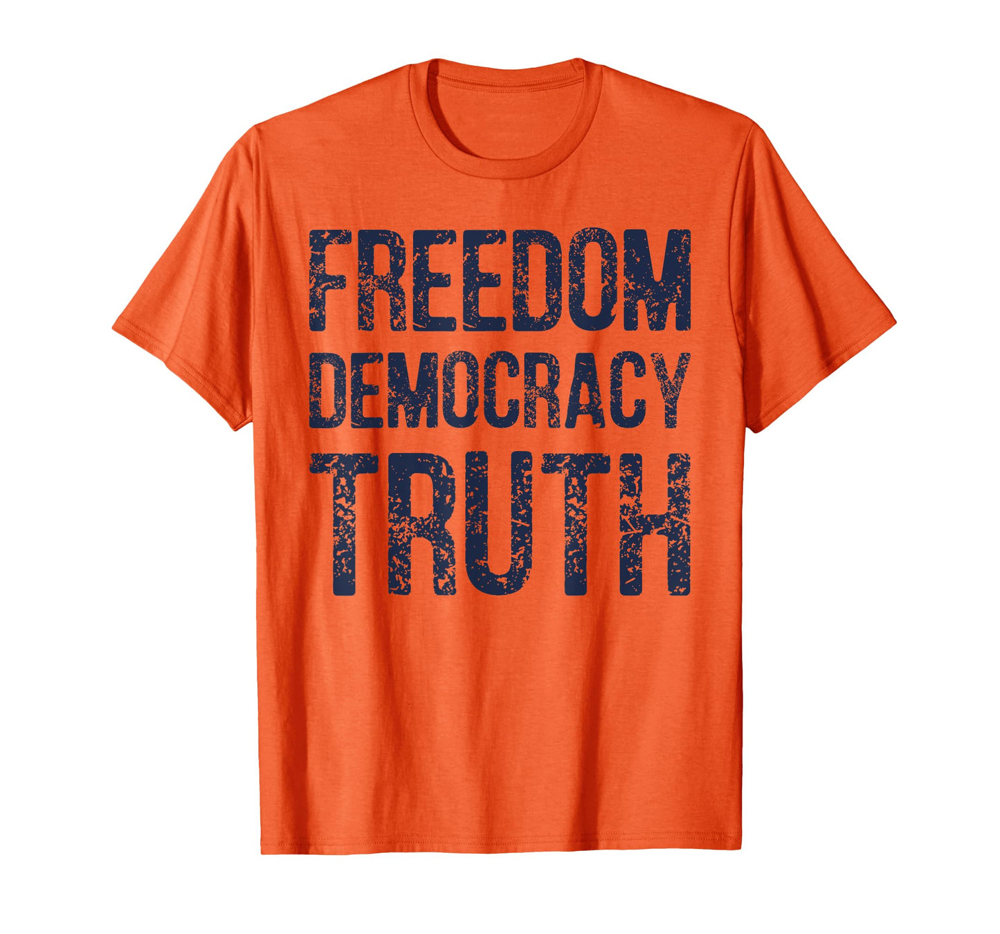 Freedom Democracy Truth Distressed T-Shirt