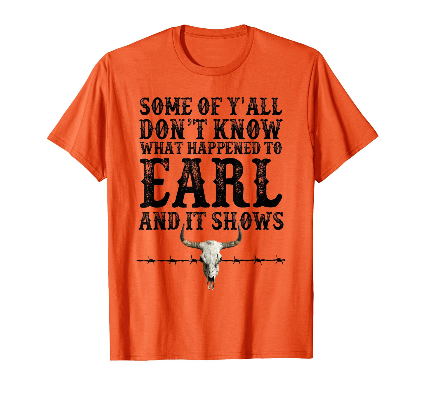 Some Of Y'all Don't Know What Happened To Earl And It Shows T-Shirt