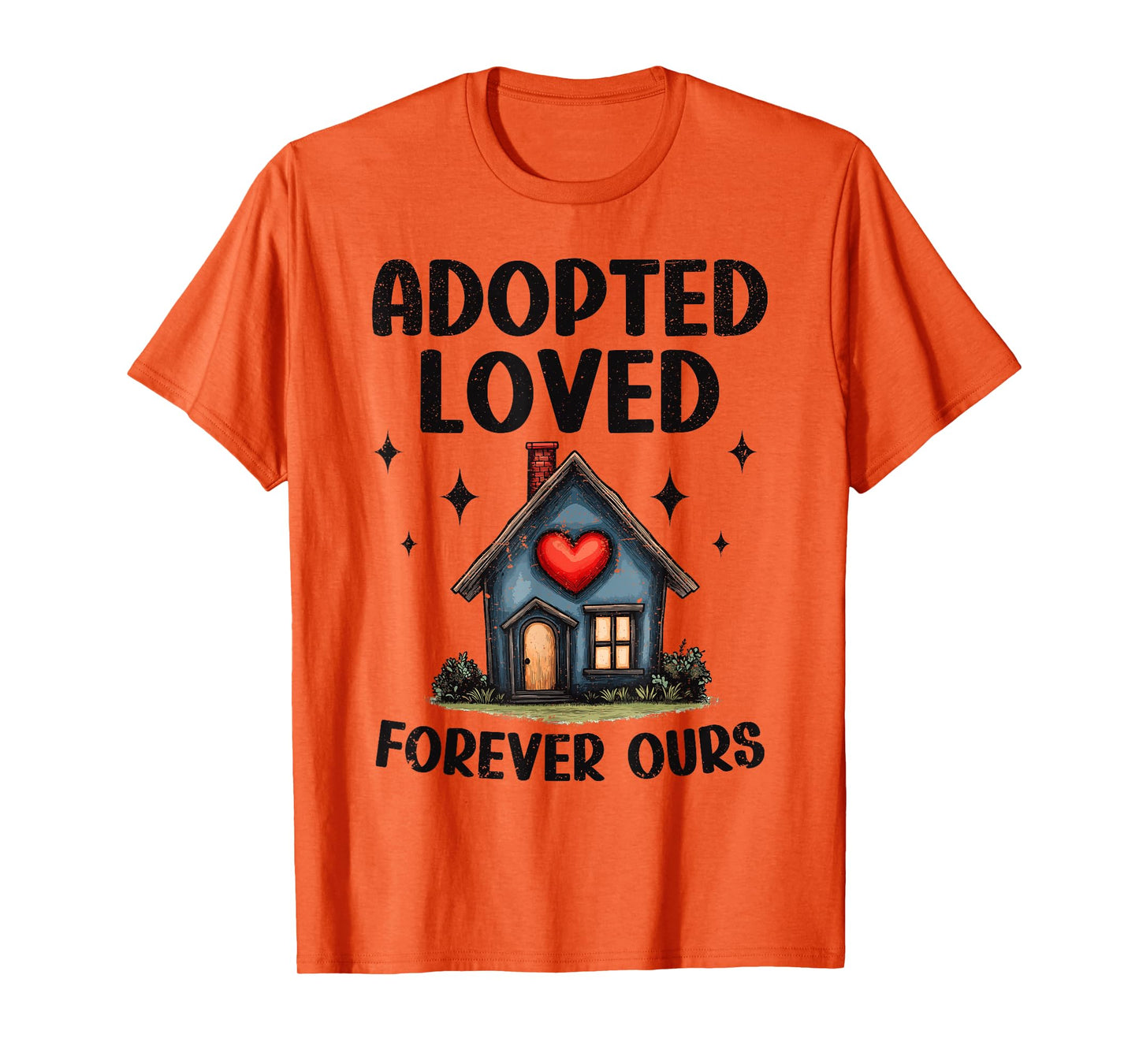 Kids Adoption Adopted Loved Forever Ours Home T-Shirt