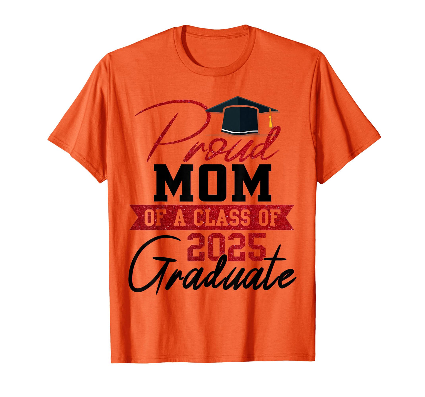 Proud Mom Of A 2025 Graduate Graduation Mom Mother T-Shirt