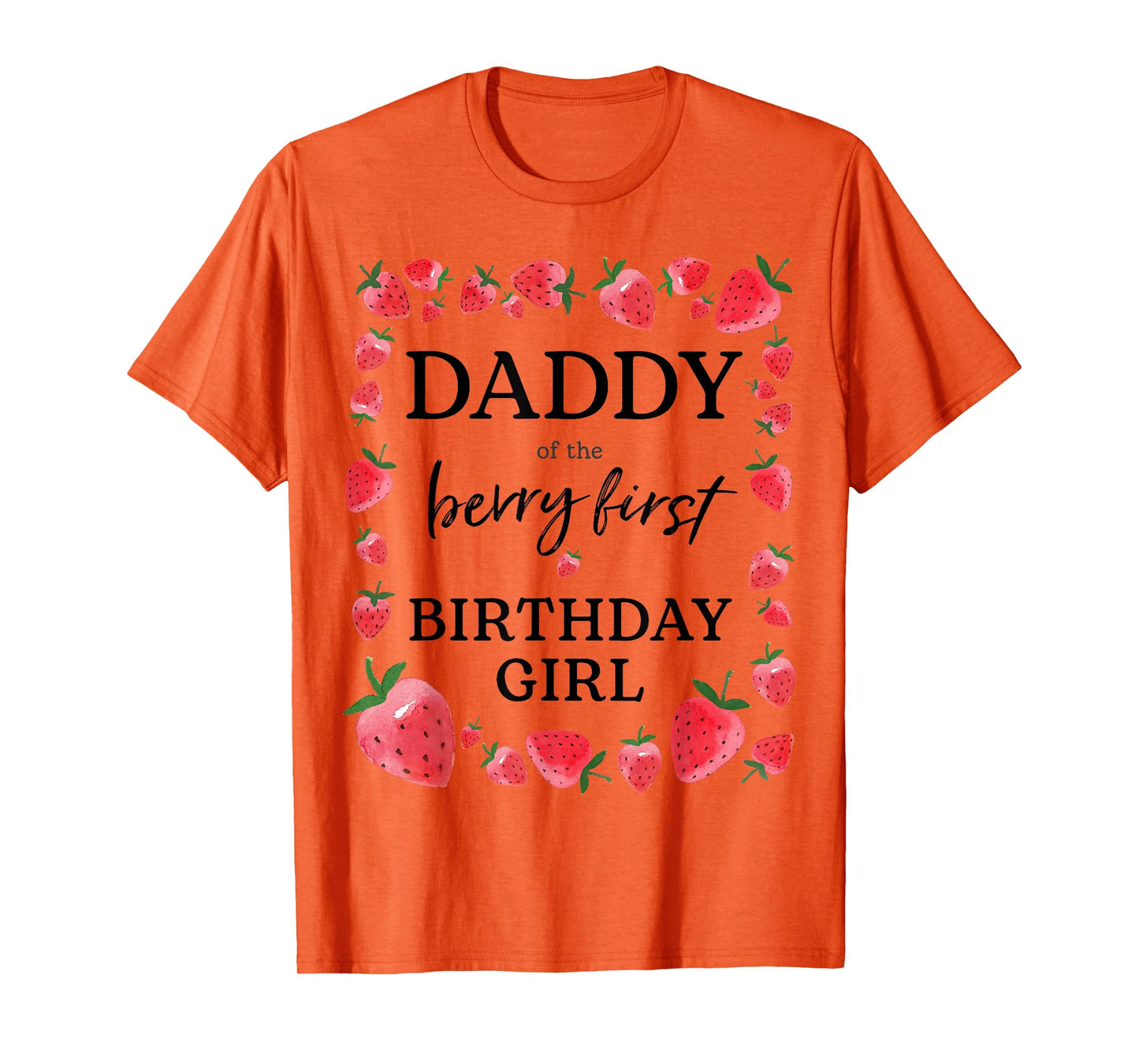 Daddy of The Berry First Birthday Girl Sweet One Strawberry T-Shirt