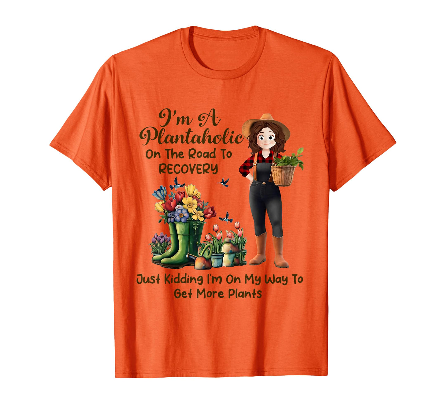 I'm A Plantaholic On The Road To Recovery Just Kidding T-Shirt