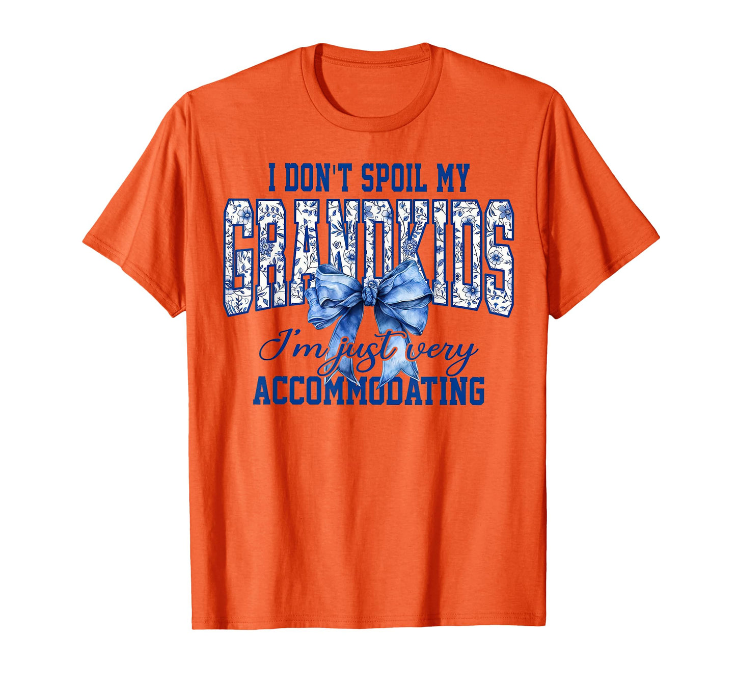 I Don't Spoil My Grandkids I'm Just Very Accommodating T-Shirt