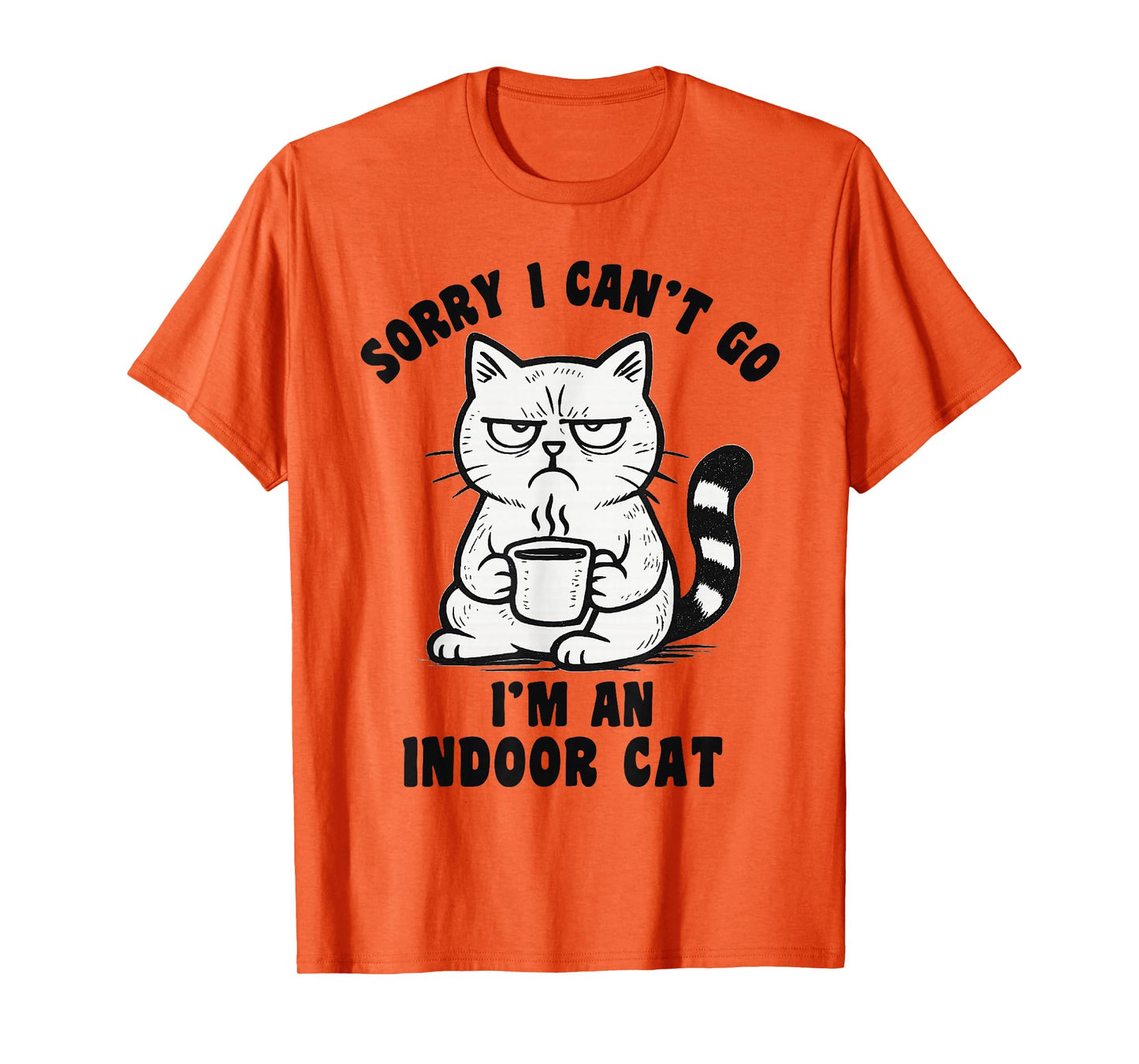 Sorry I Can’t Go I’m an Indoor Cat Funny Cat Meme T-Shirt