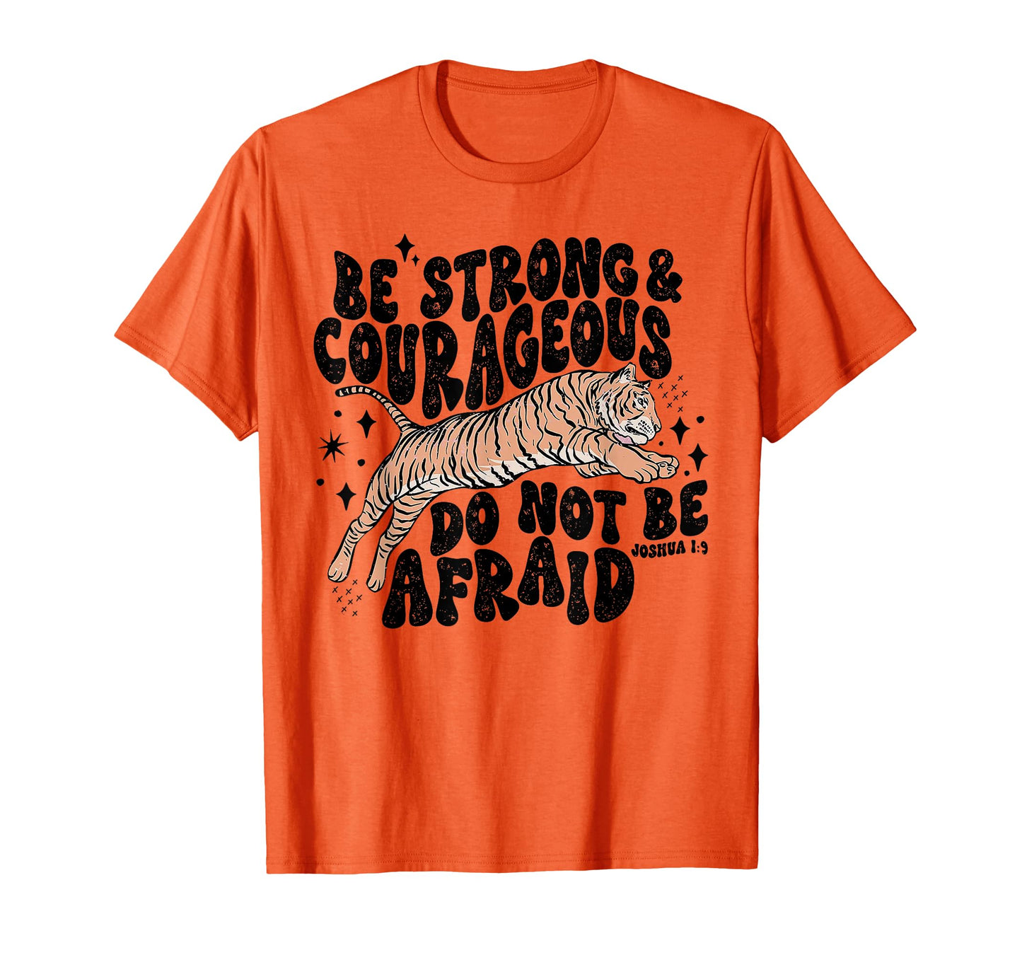 Be Strong Courageous Tiger Do Not Be Afraid T-Shirt