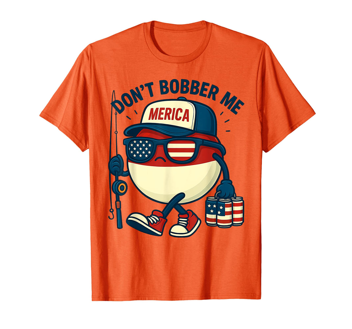 Don't Bobber Me Fishing Funny Fishing Lover 4th of July T-Shirt
