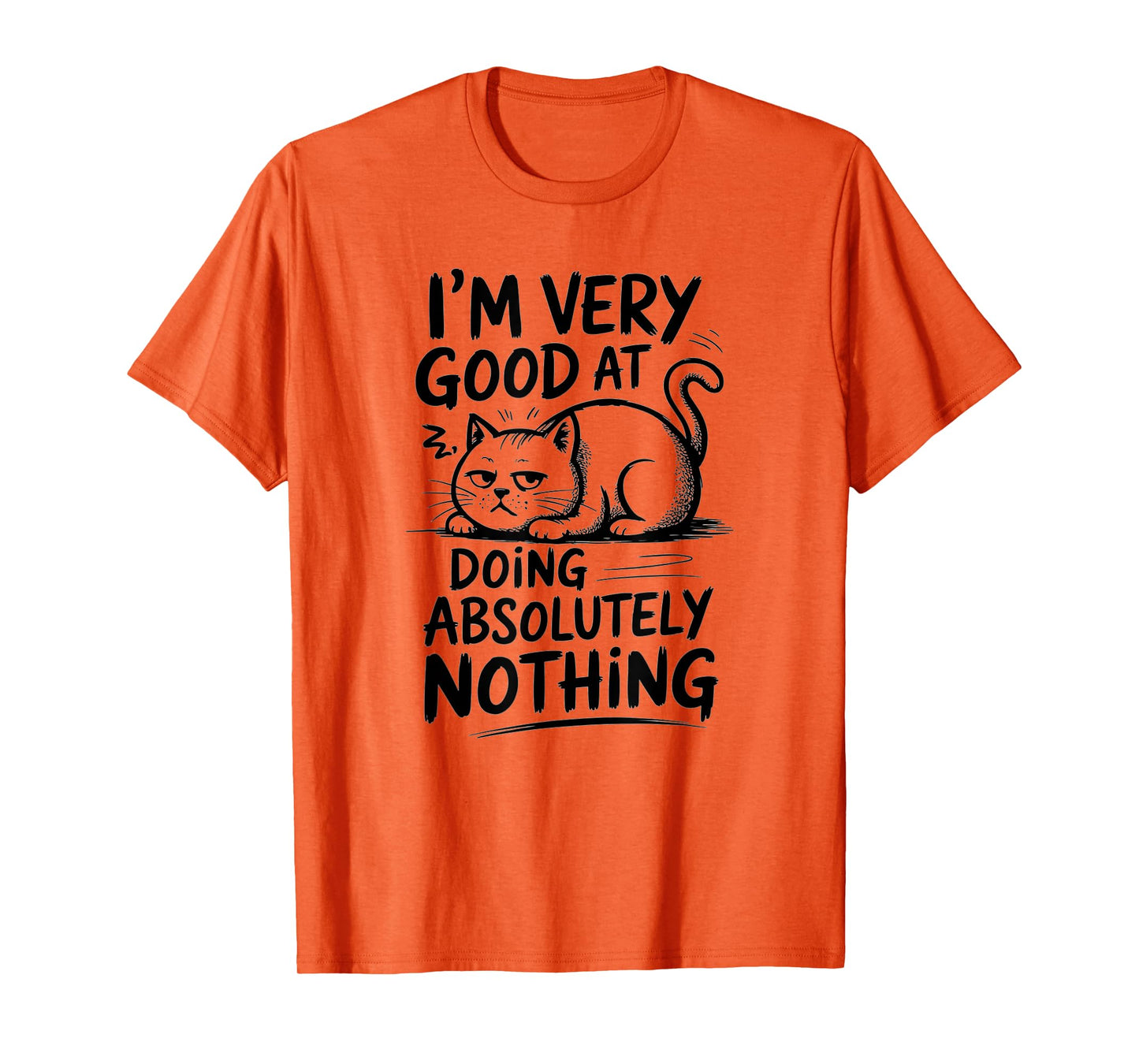 I'm Very Good at Doing Absolutely Nothing | Funny Cool Cat T-Shirt for Men Women Kids