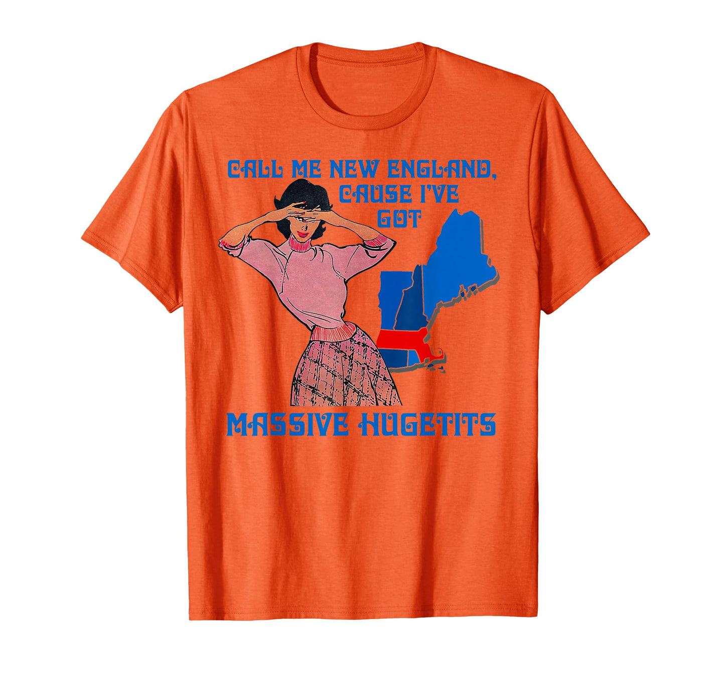 Funny Call Me New England Cause I Ve Got Massive Hugetits T-Shirt