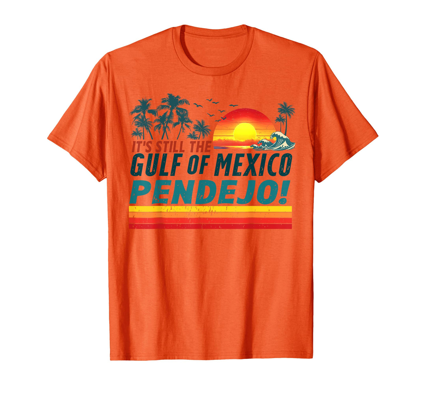 It's Still The Gulf of Mexico Pendejo Retro Men Women Beach T-Shirt