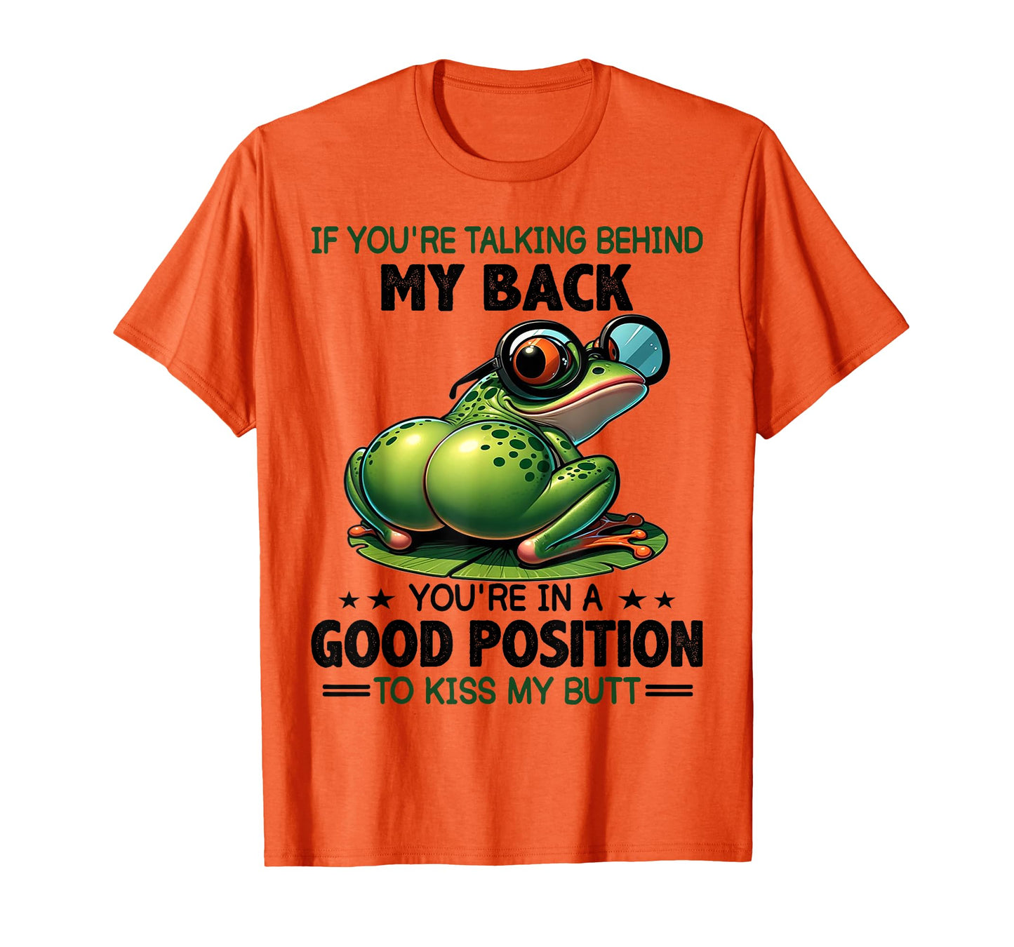 Frog If You're Talking Behind My Back You're In A Good T-Shirt