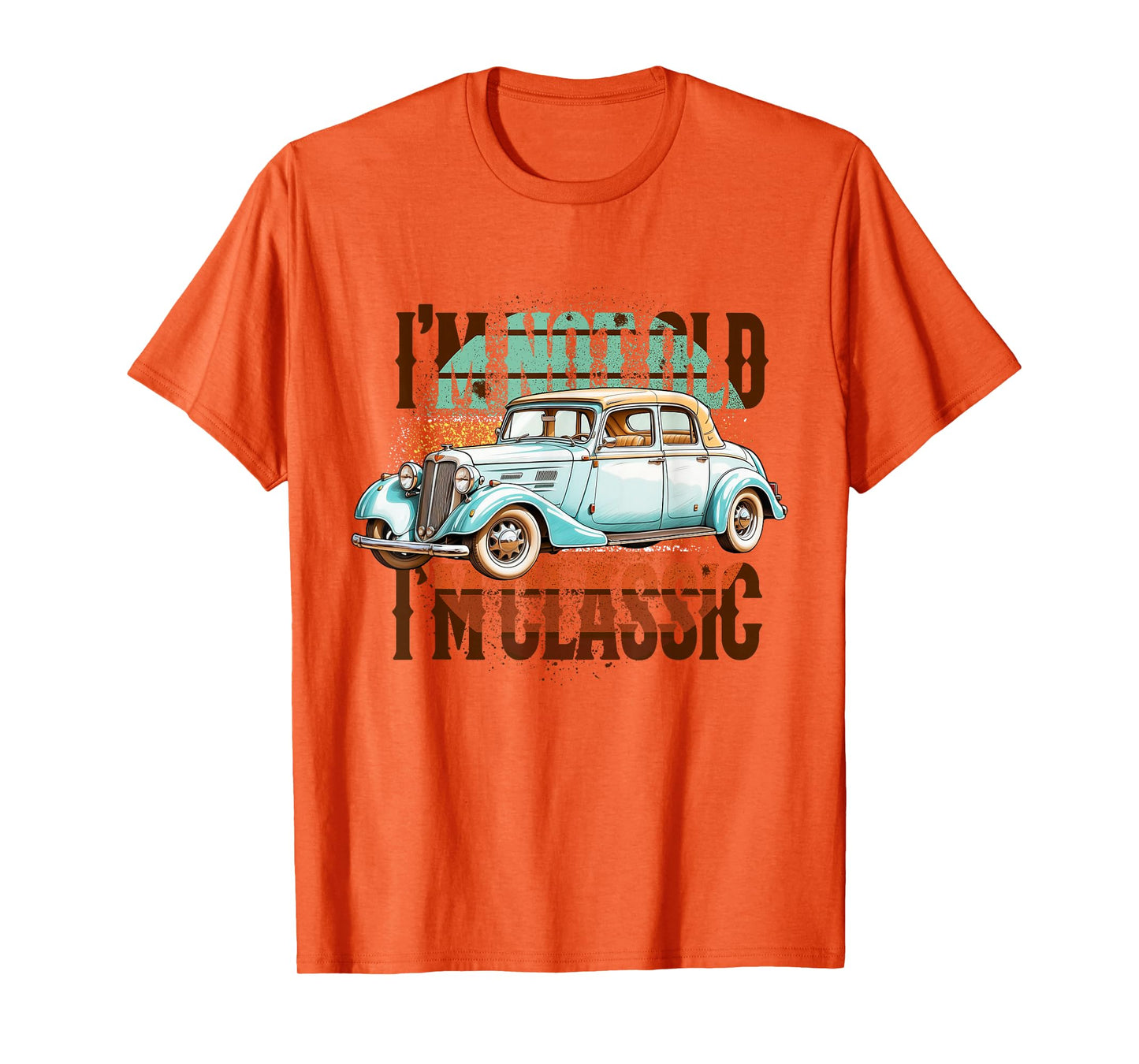 I'm Not Old I'm Classic T-Shirt