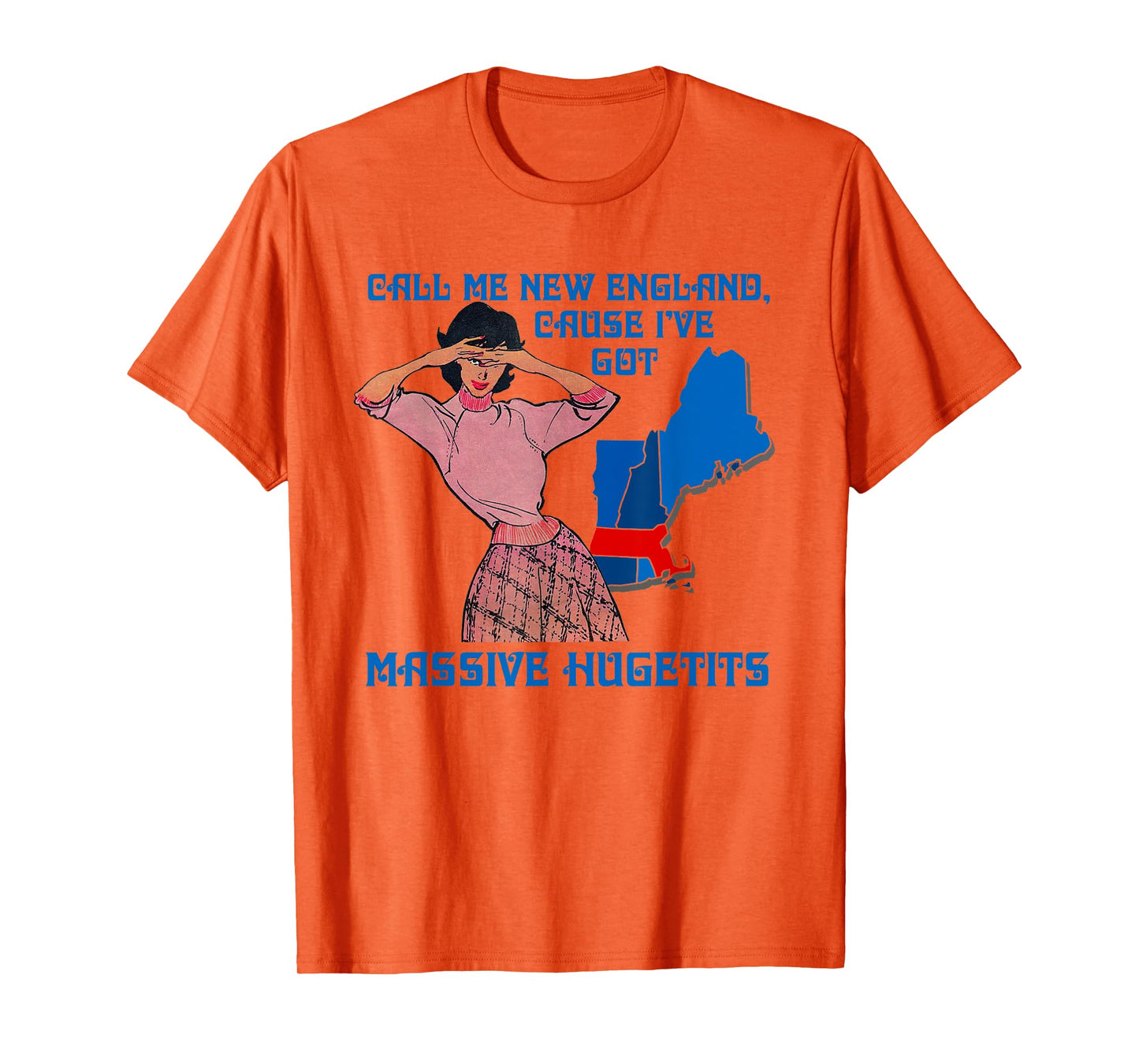 Call Me New England Cause I Ve Got Massive Hugetits T-Shirt