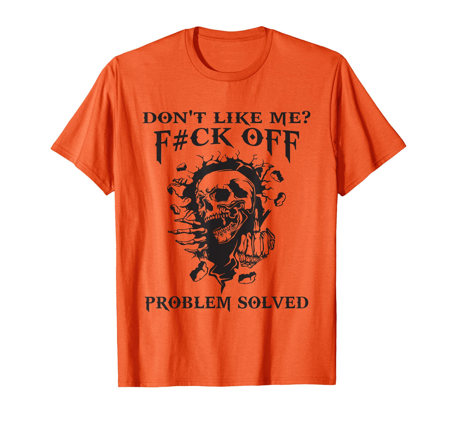 Don't Like Me? F#ck Off Problem-Solved Funny Humor Men T-Shirt
