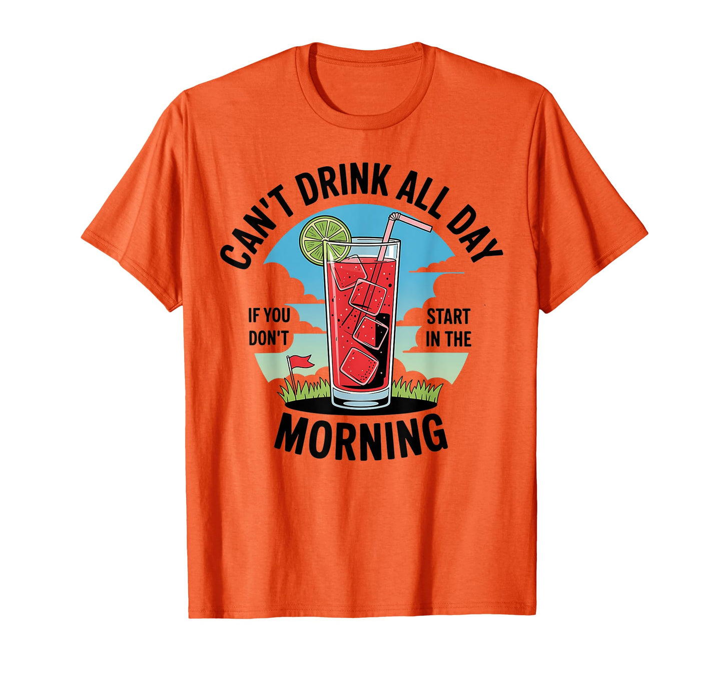 Cant Drink All Day If You Don't Start In The Morning T-Shirt