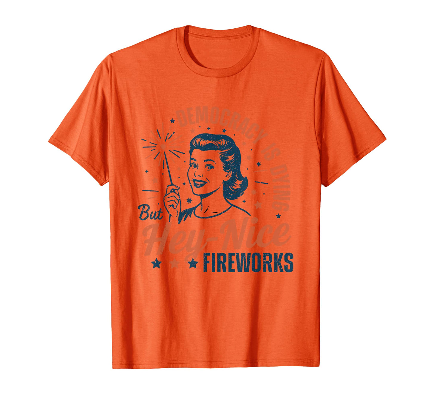 Democracy Is Dying But Hey Nice Fireworks 4th Of July 2025 T-Shirt