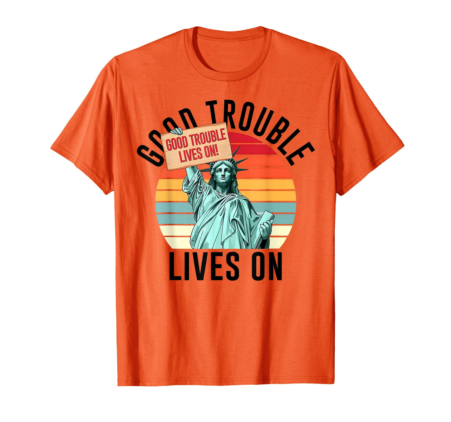 Good Necessary Trouble Lives On Statue Of Liberty Resistance T-Shirt