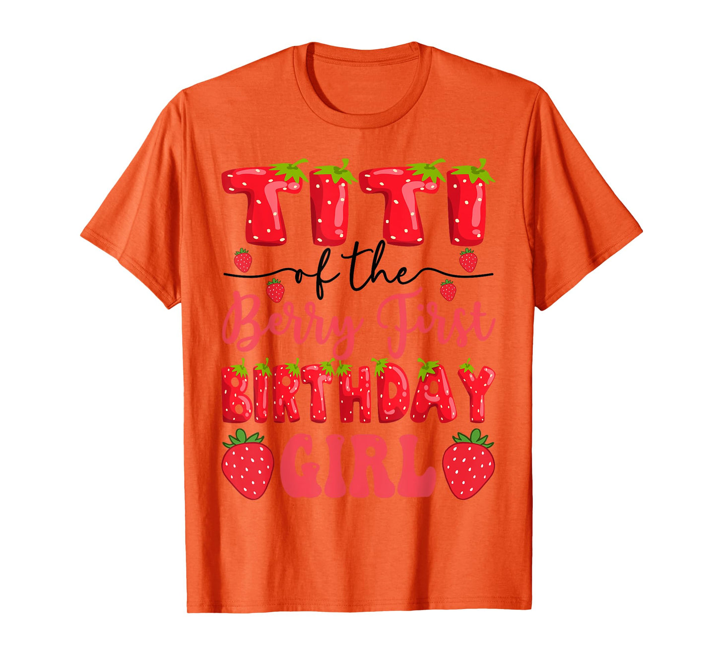 Titi Of The Berry First Birthday Girl Strawberry Lover T-Shirt