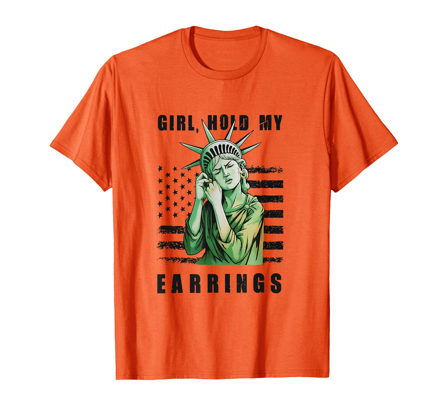 Girl Hold My Earrings Statue Of Liberty Y2K Funny Feminist T-Shirt