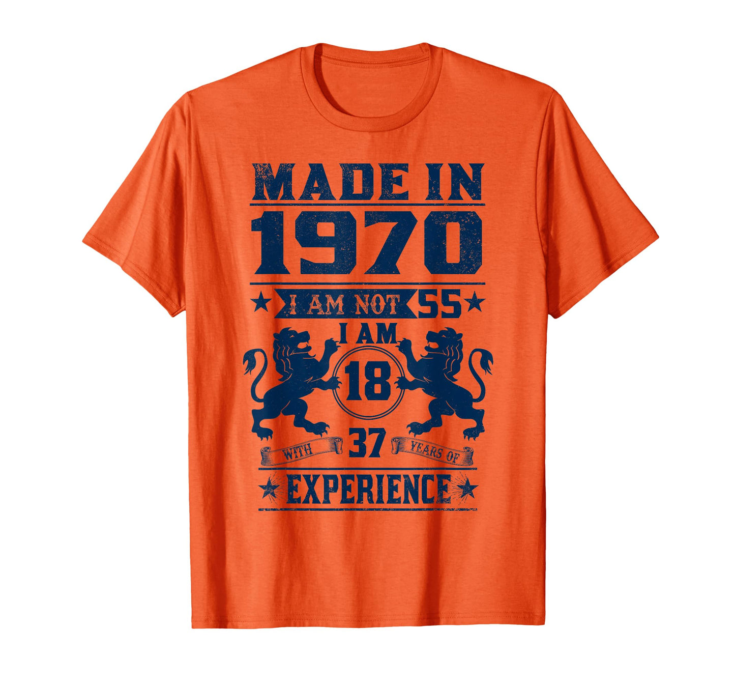 Made In 1970 I Am Not 55 I'm 18 With 37 Year Of Experience T-Shirt