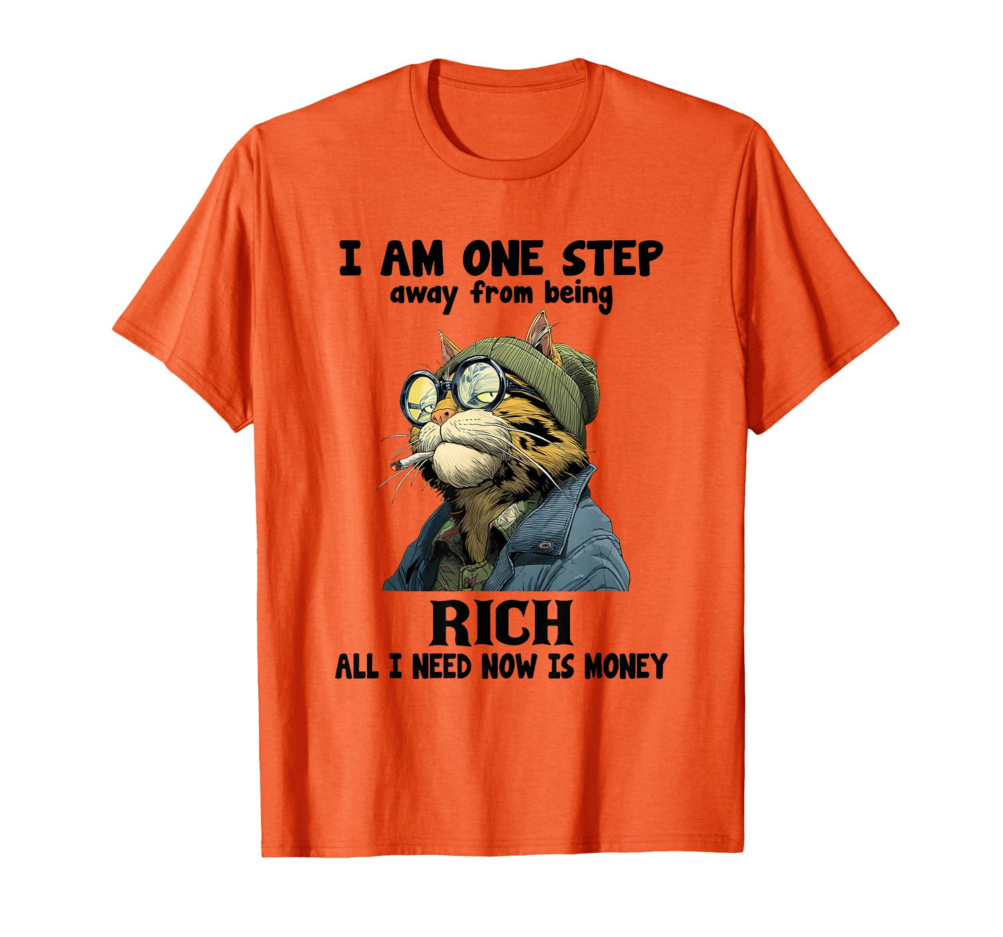 I Am One Step Away from Being Rich All I Need Now is Money T-Shirt