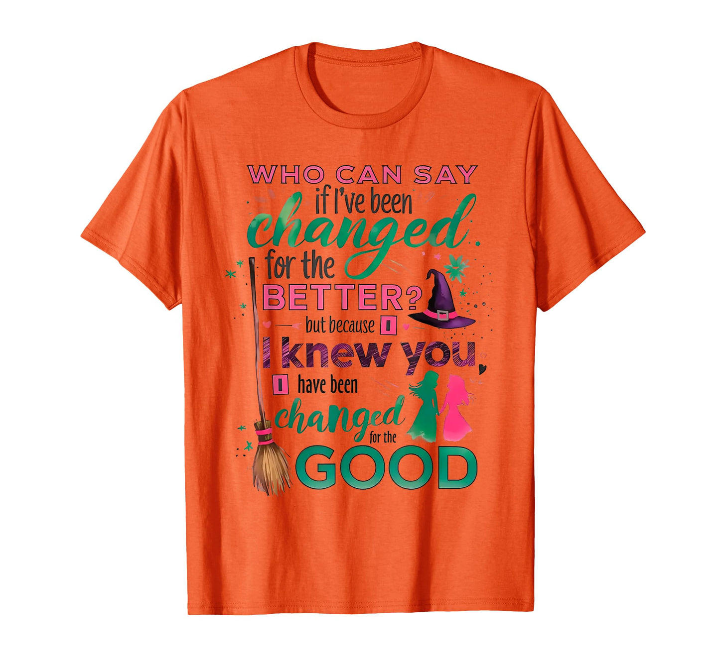 Who Can Say If I've Been Changed For The Better T-Shirt