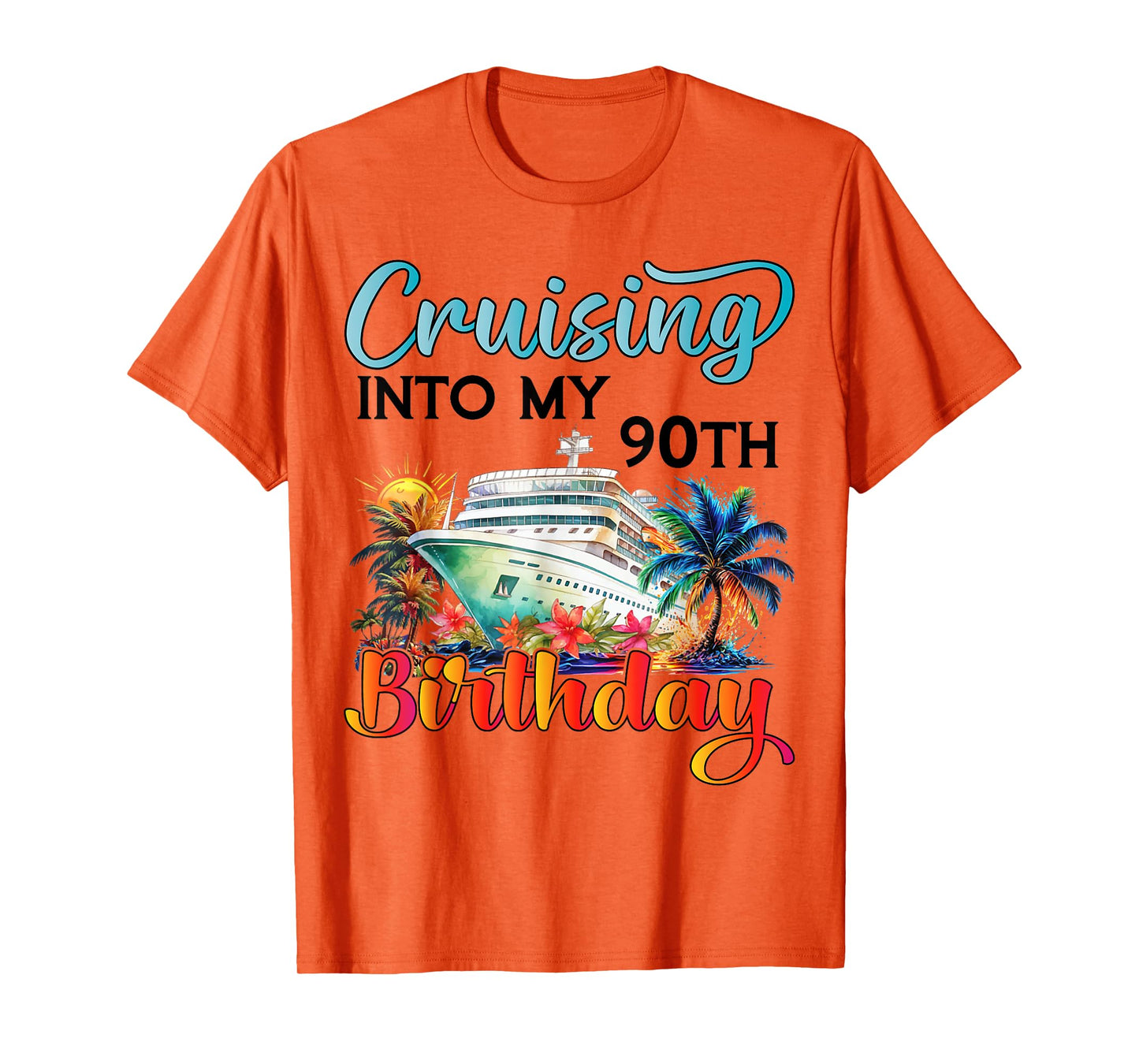 Cruising Into My 90th Birthday Cruise Birthday Trip Vacation T-Shirt