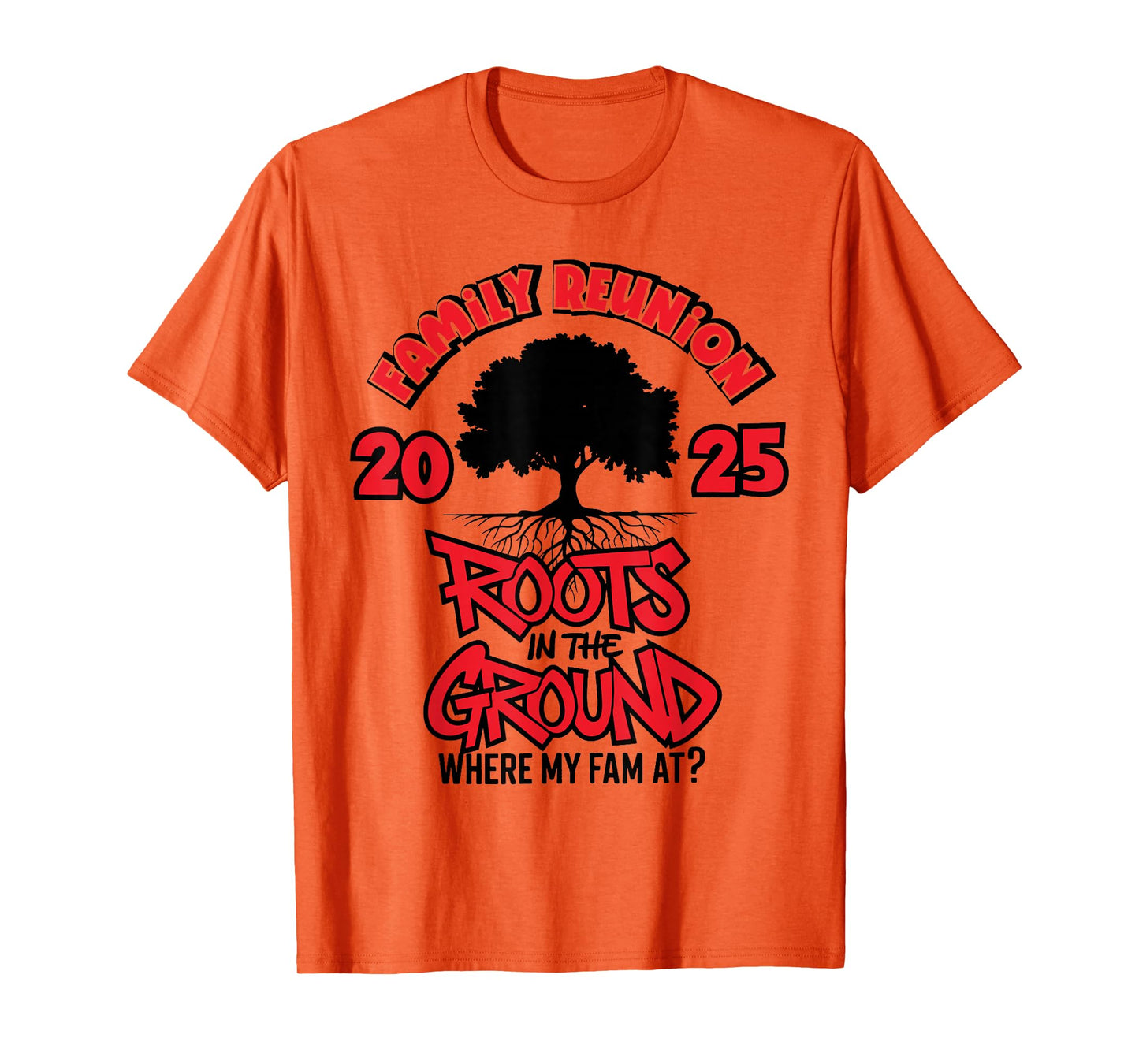 Roots in The Ground Where My Fam At Family Reunion Tree 2025 T-Shirt
