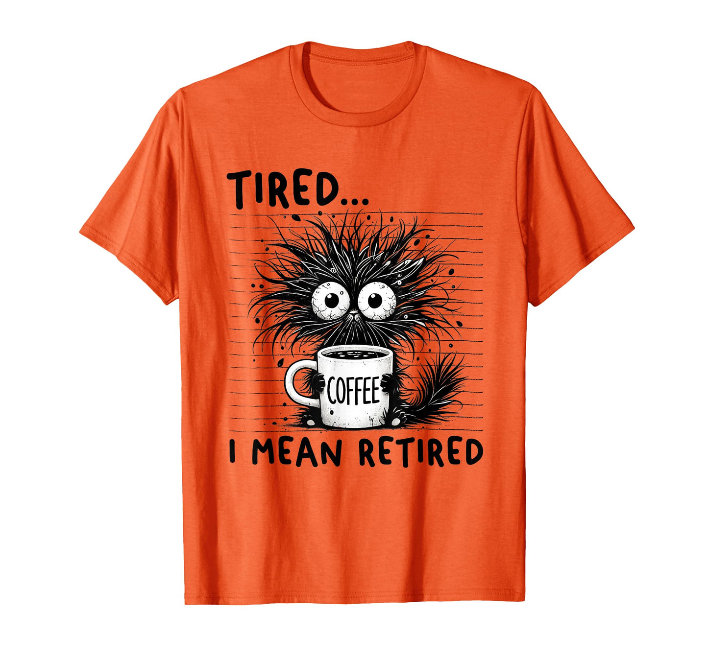 Funny Retirement Saying Tired I Mean Retired Men Women Cat T-Shirt