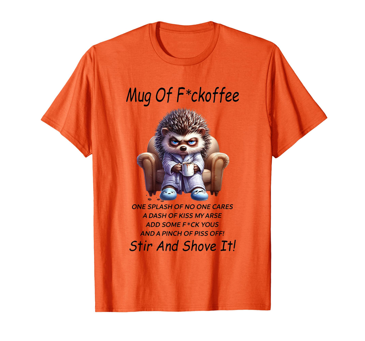 Mug of Fuckoffee One Splash of No One Cares A Dash of Kiss T-Shirt