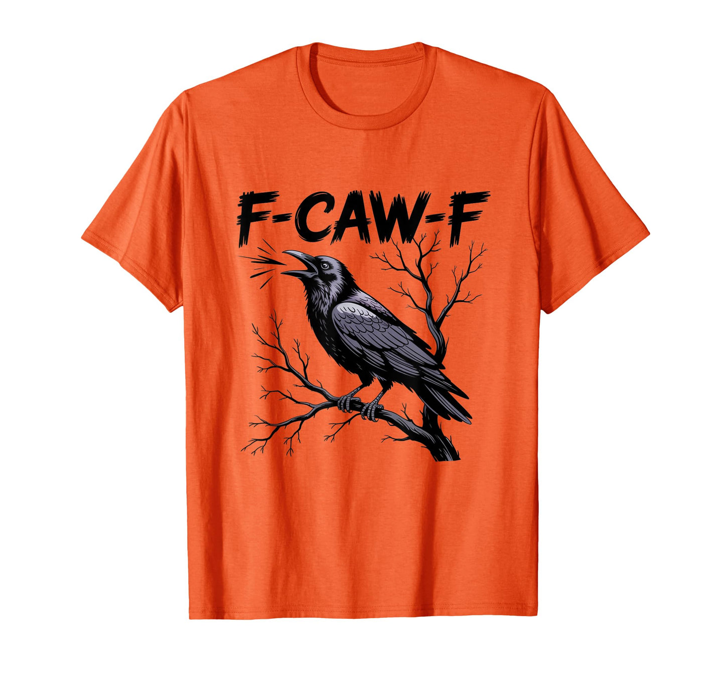F-Caw-F Funny Black Raven Crow Bird Cawing Sarcastic Adult T-Shirt