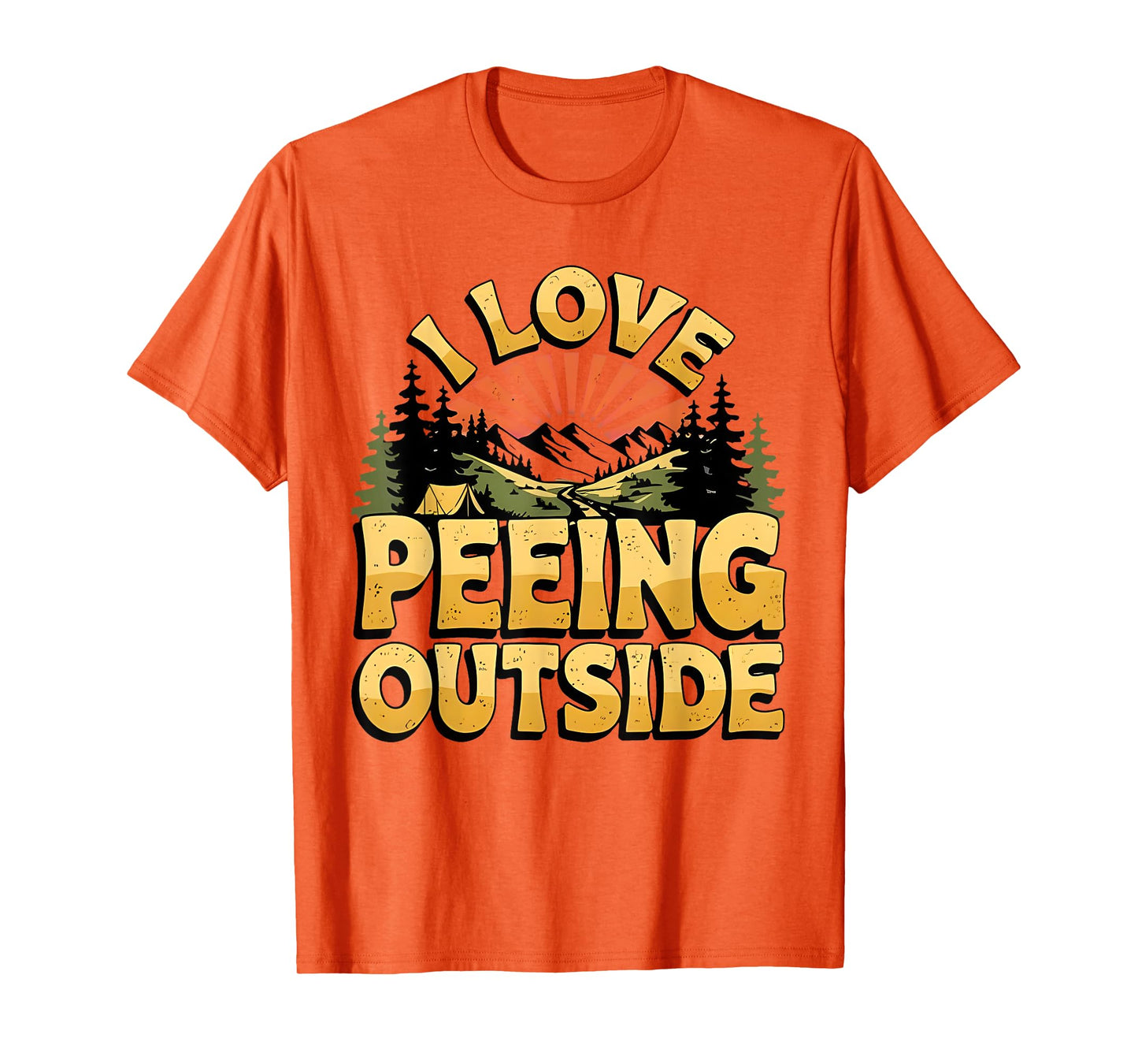 I Love Peeing Outside Hiking Humor Mountain Funny Saying T-Shirt